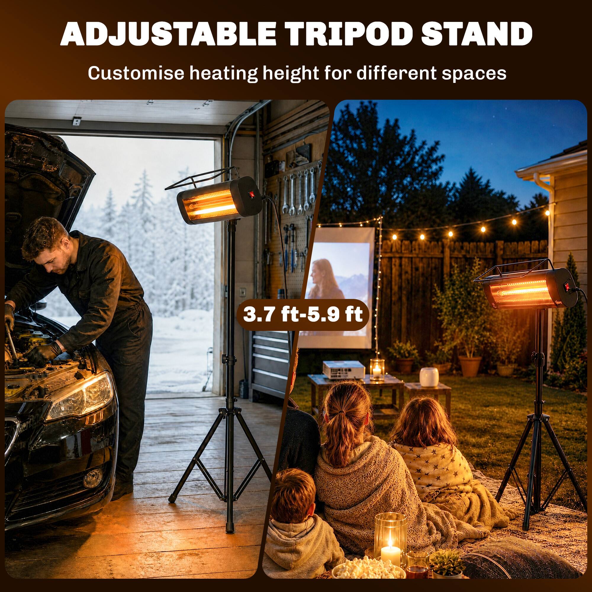 ADJUSTABLE TRIPOD STAND  
Customise heating height for different spaces  
3.7 ft-5.9 ft