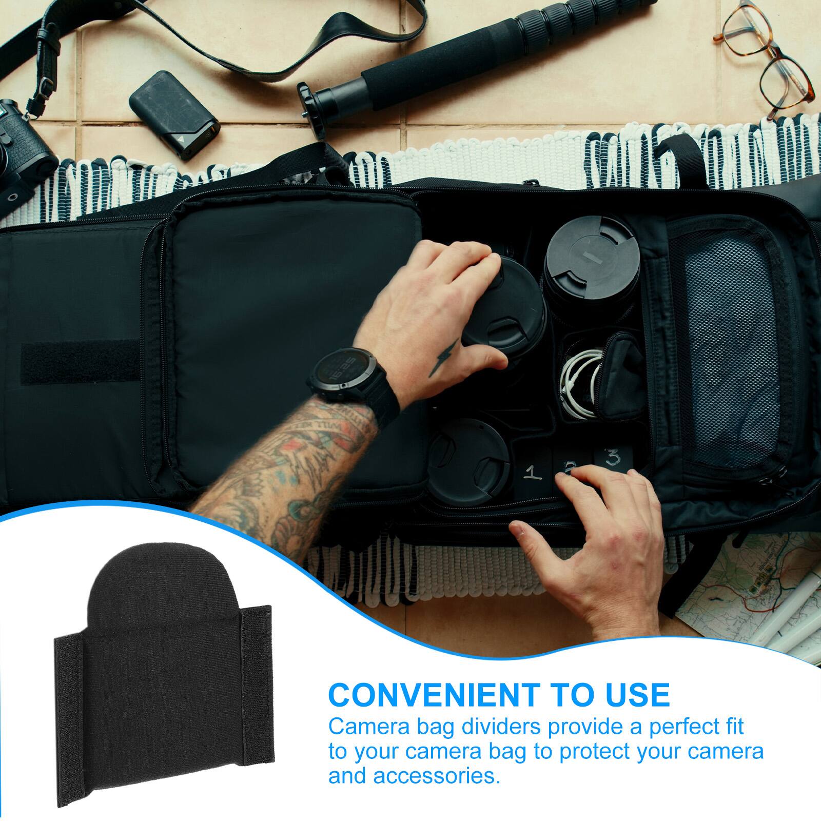 TIM 2 3

CONVENIENT TO USE

Camera bag dividers provide a perfect fit to your camera bag to protect your camera and accessories.