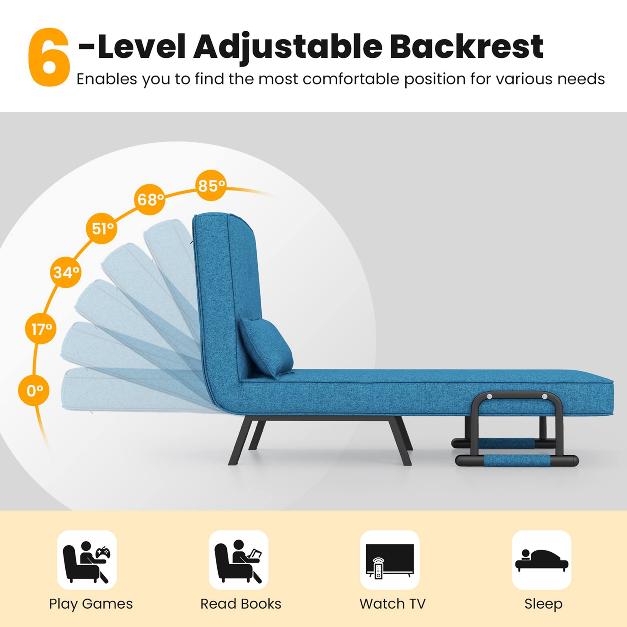 6-Level Adjustable Backrest  
Enables you to find the most comfortable position for various needs

- 0°
- 17°
- 34°
- 51°
- 68°
- 85°

Play Games  
Read Books  
Watch TV  
Sleep