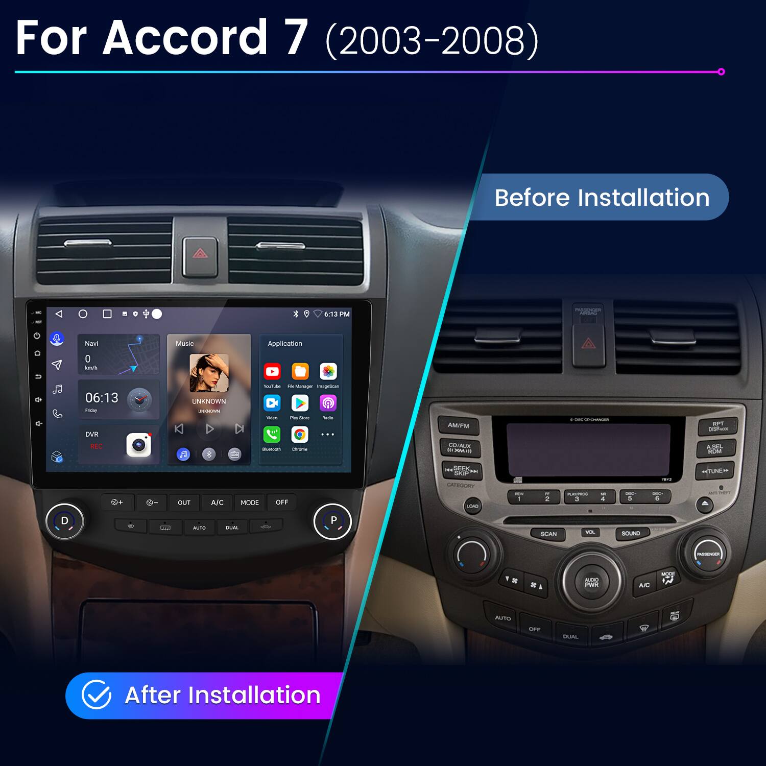 For Accord 7 (2003-2008)

Before Installation

After Installation