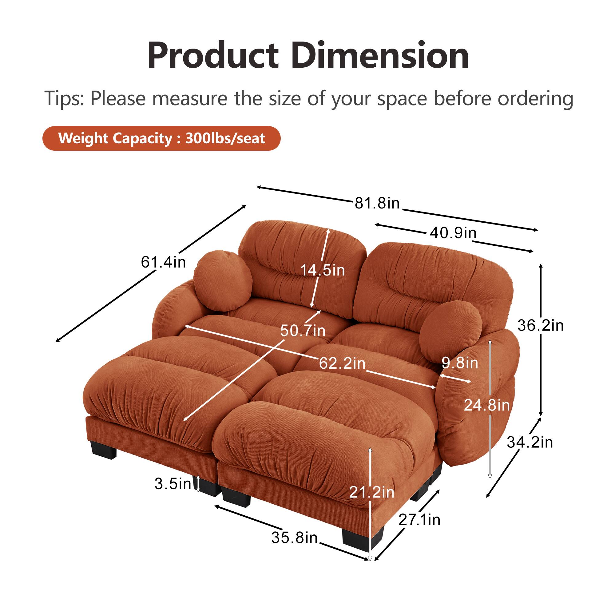 Product Dimension Tips: Please measure the size of your space before ordering  
Weight Capacity: 300lbs/seat  

81.8in  
40.9in  
61.4in  
14.5in  
50.7in  
36.2in  
62.2in  
9.8in  
24.8in  
34.2in  
3.5in  
21.2in  
35.8in  
27.1in