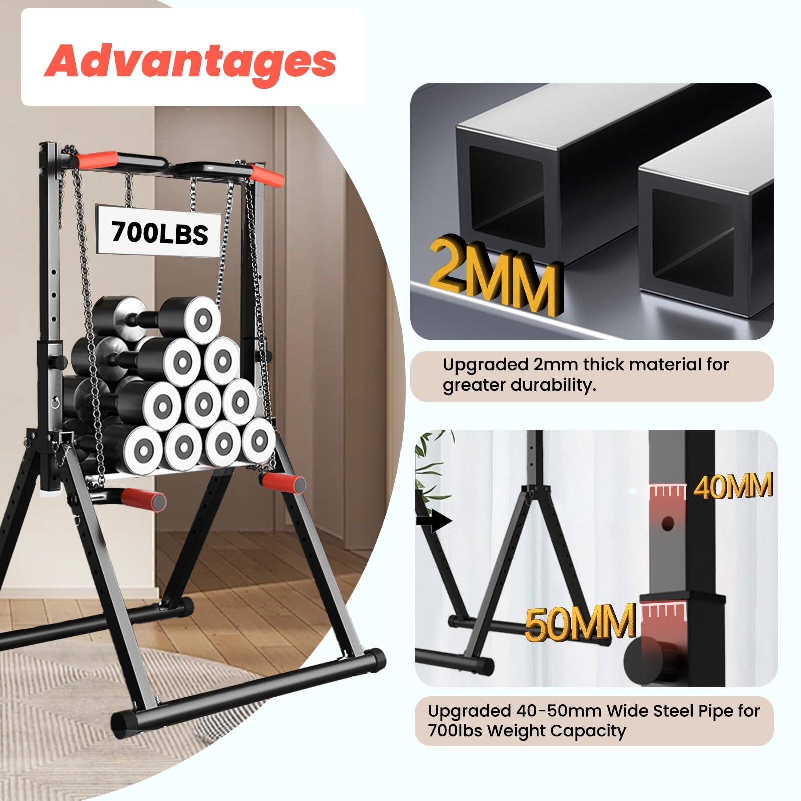 Advantages

700LBS

Upgraded 2mm thick material for greater durability.

Upgraded 40-50mm Wide Steel Pipe for 700lbs Weight Capacity