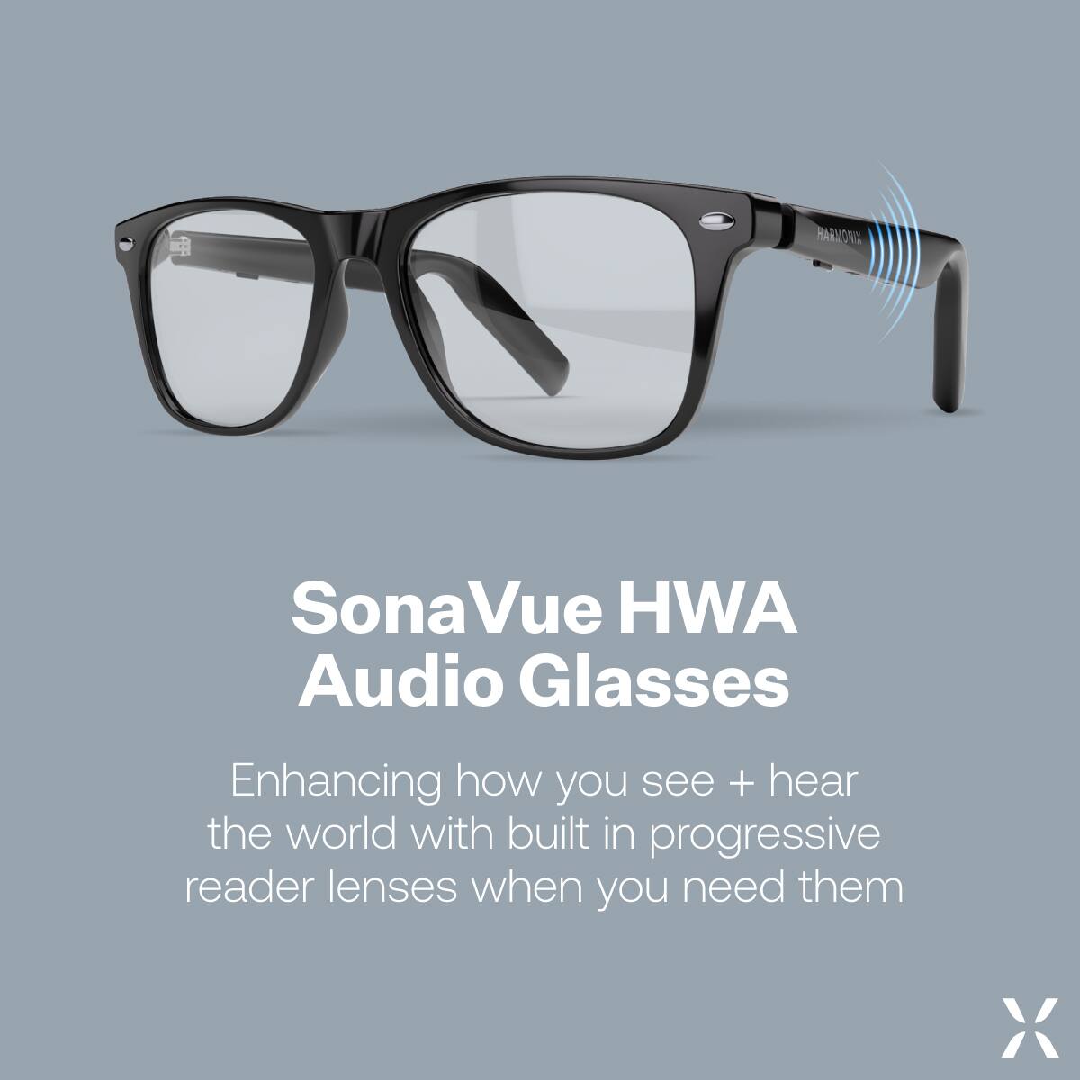 HARMONIA SonaVue HWA Audio Glasses  
Enhancing how you see + hear the world with built-in progressive reader lenses when you need them
