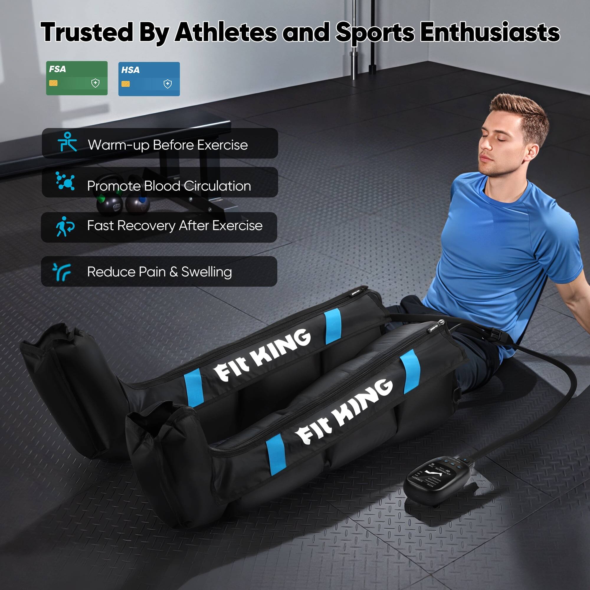 Trusted By Athletes and Sports Enthusiasts

FSA
HSA

- Warm-up Before Exercise
- Promote Blood Circulation
- Fast Recovery After Exercise
- Reduce Pain & Swelling

FIT KING