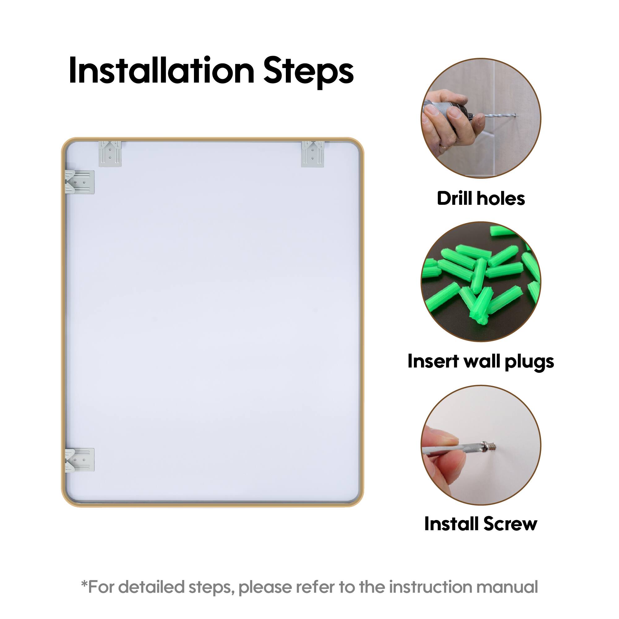 Installation Steps

1. Drill holes
2. Insert wall plugs
3. Install Screw

*For detailed steps, please refer to the instruction manual