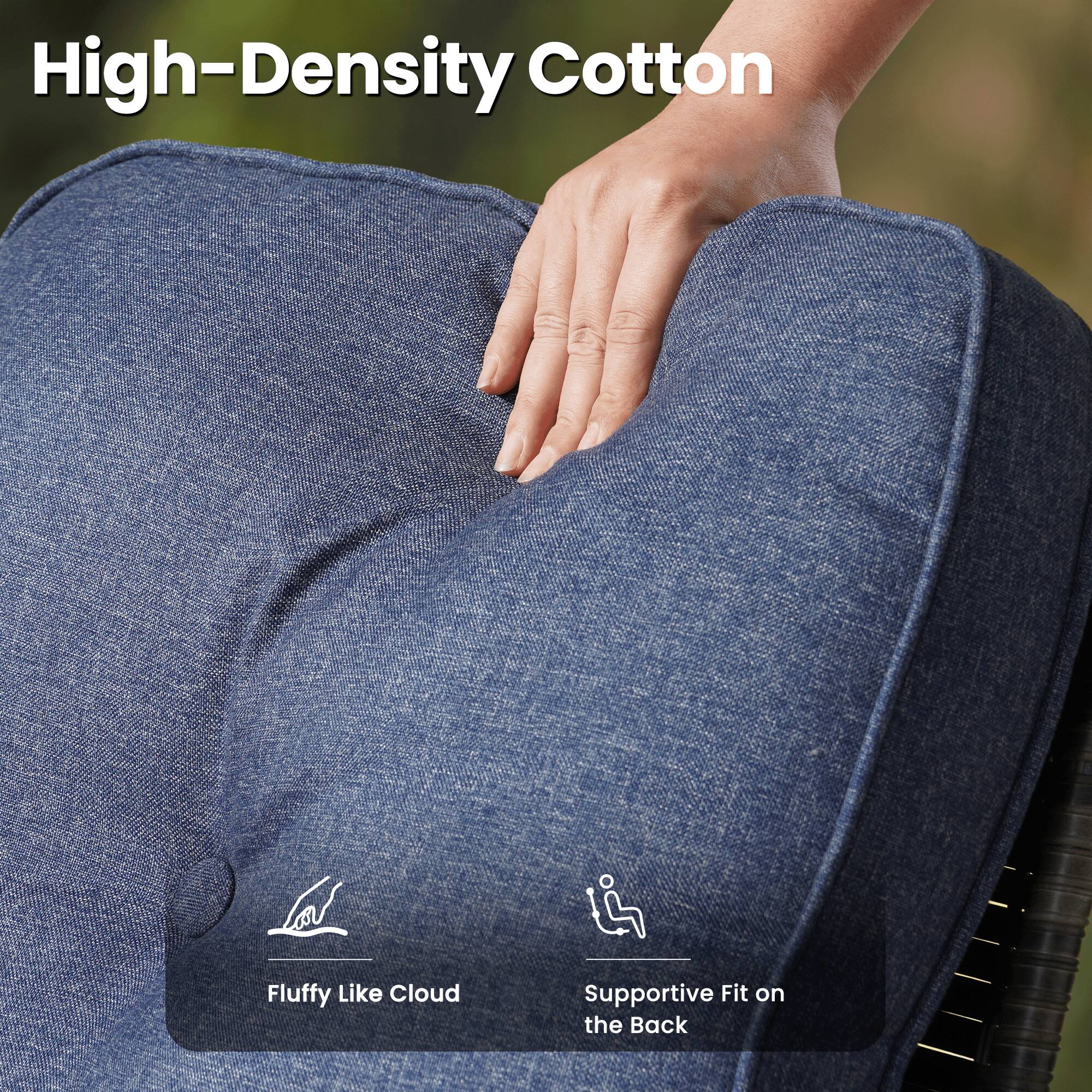High-Density Cotton

Fluffy Like Cloud

Supportive Fit on the Back