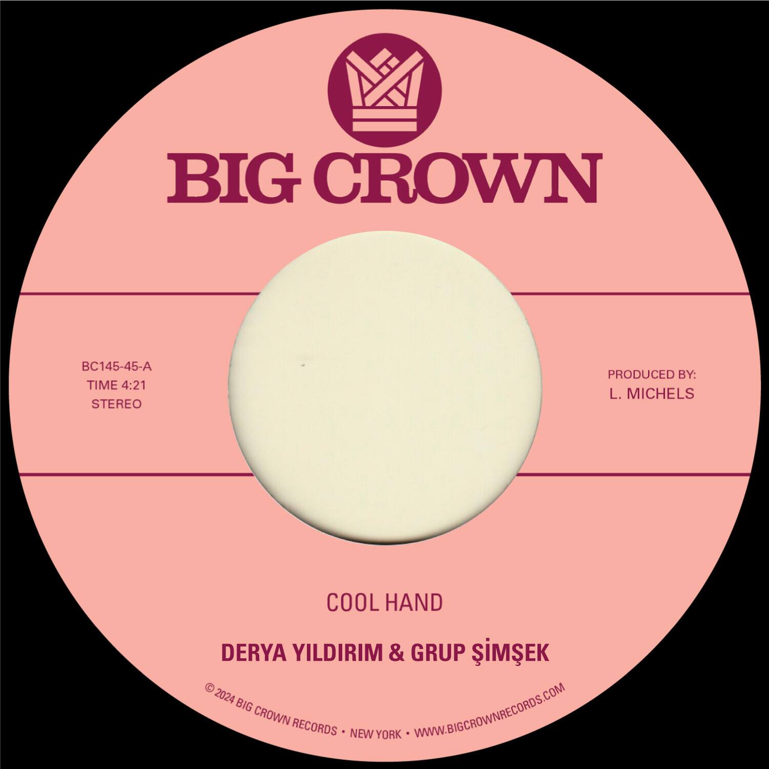 BIG CROWN  
BC145-45-A  
TIME 4:21  
STEREO  

COOL HAND  
DERYA YILDIRIM & GRUP ŞİMŞEK  

PRODUCED BY:  
L. MICHELS  

© 2024 BIG CROWN RECORDS • NEW YORK • WWW.BIGCROWNRECORDS.COM