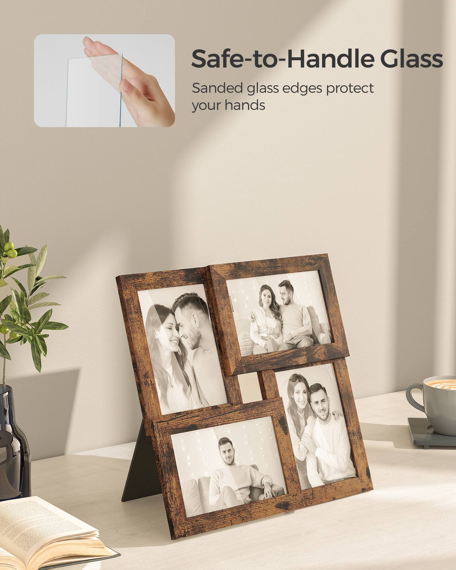 Safe-to-Handle Glass  
Sanded glass edges protect your hands