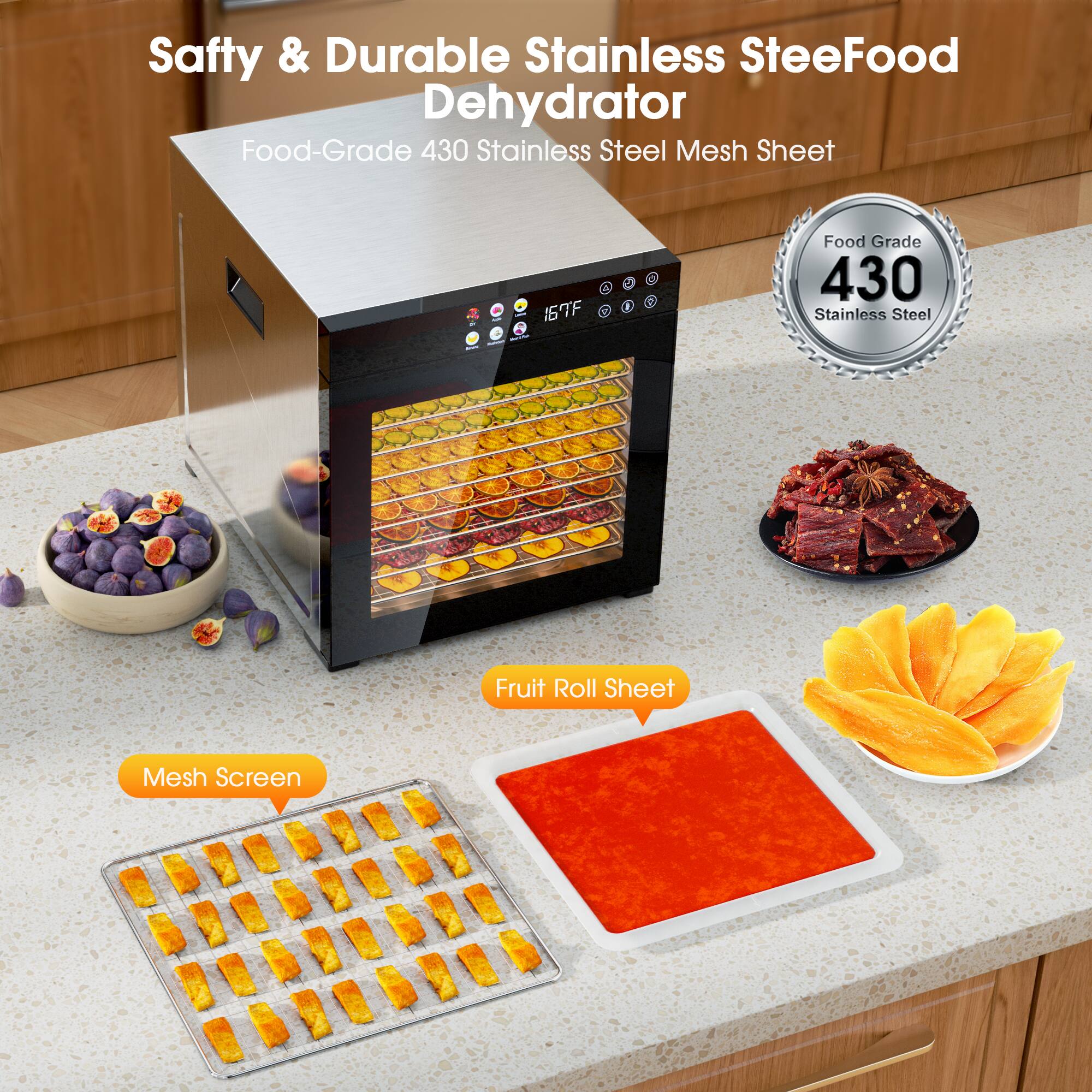Safety & Durable Stainless Steel Food Dehydrator  
Food-Grade 430 Stainless Steel Mesh Sheet  

Food Grade 430 Stainless Steel  

Mesh Screen  
Fruit Roll Sheet