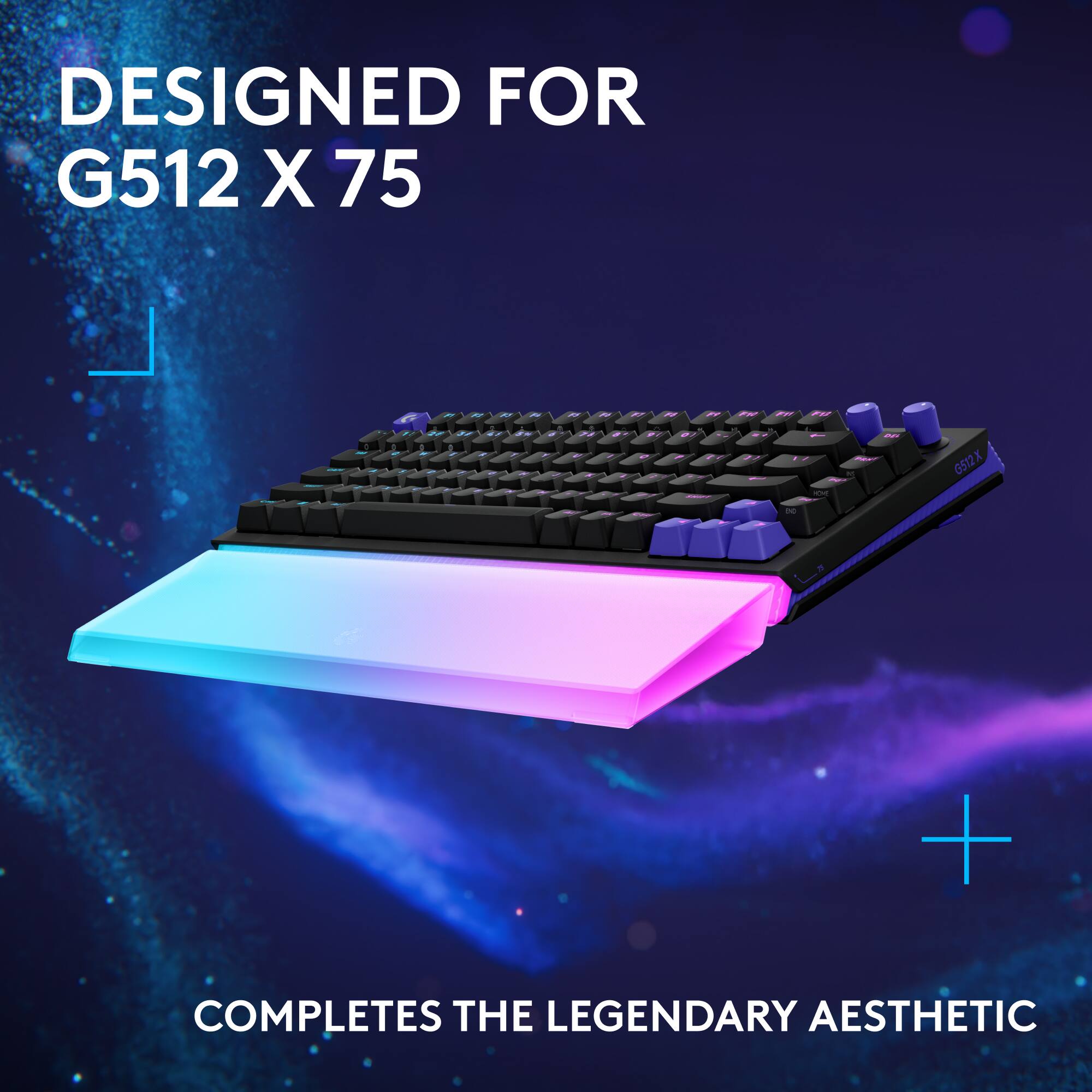 DESIGNED FOR G512 X 75  
COMPLETES THE LEGENDARY AESTHETIC