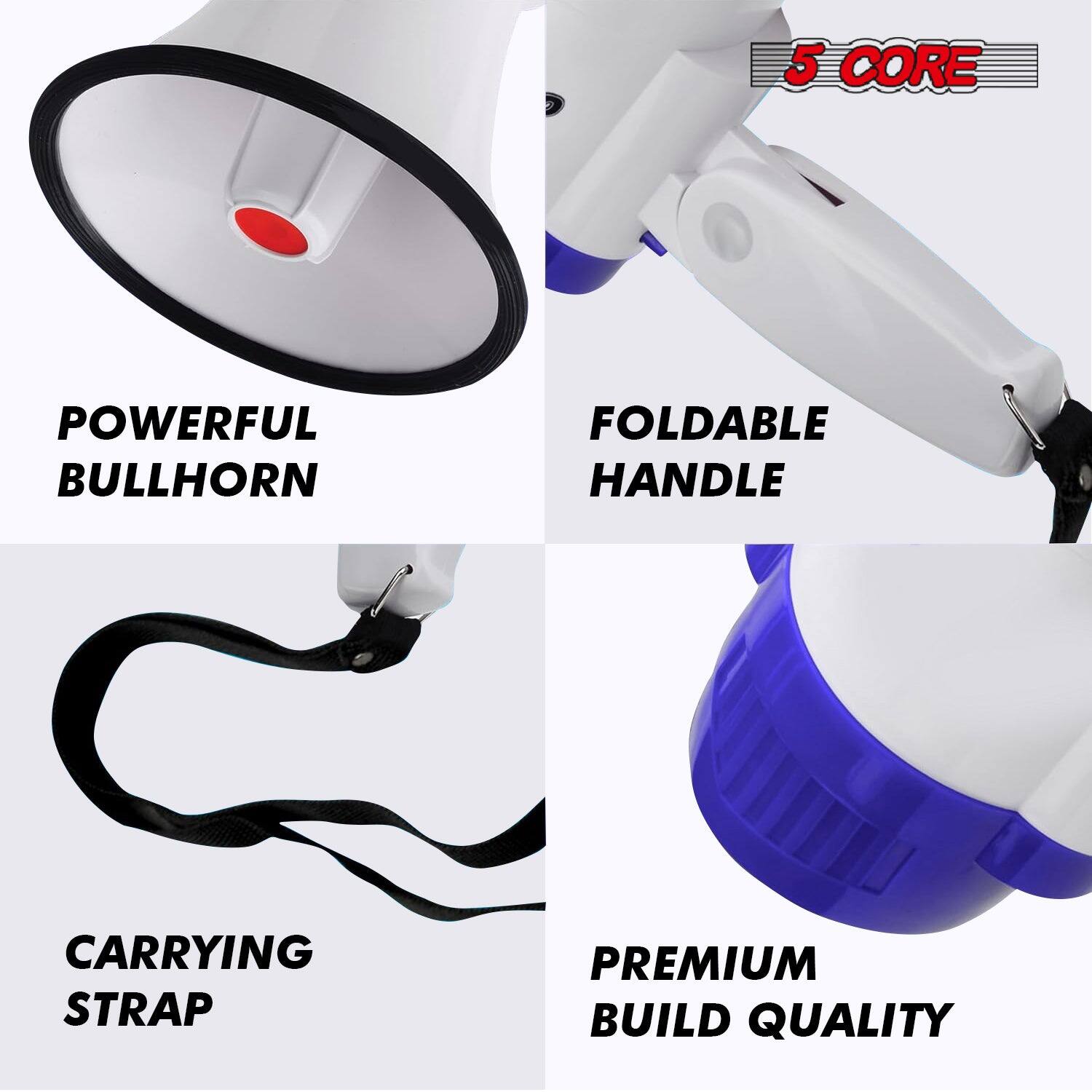 5 CORE

POWERFUL BULLHORN

FOLDABLE HANDLE

CARRYING STRAP

PREMIUM BUILD QUALITY