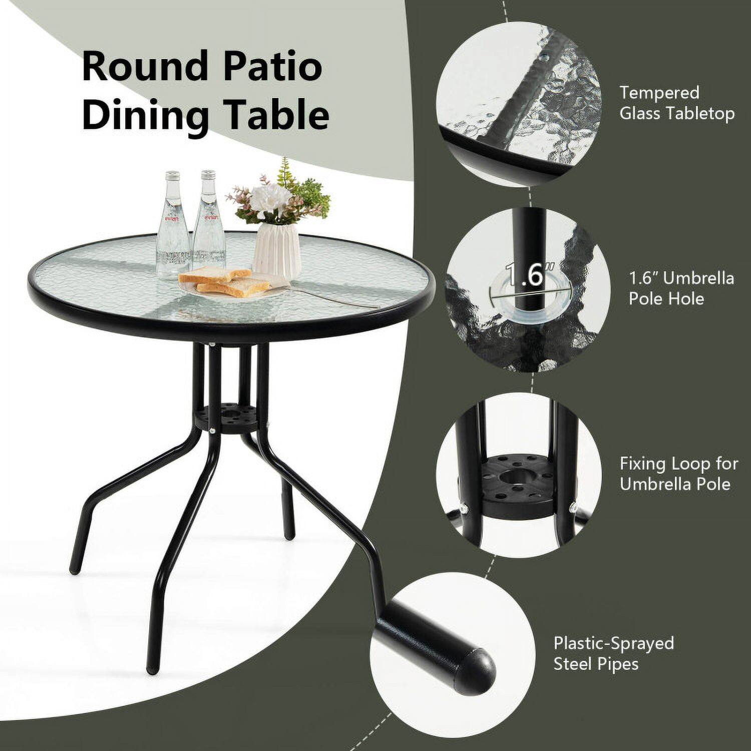 Round Patio Dining Table

- Tempered Glass Tabletop
- 1.6" Umbrella Pole Hole
- Fixing Loop for Umbrella Pole
- Plastic-Sprayed Steel Pipes