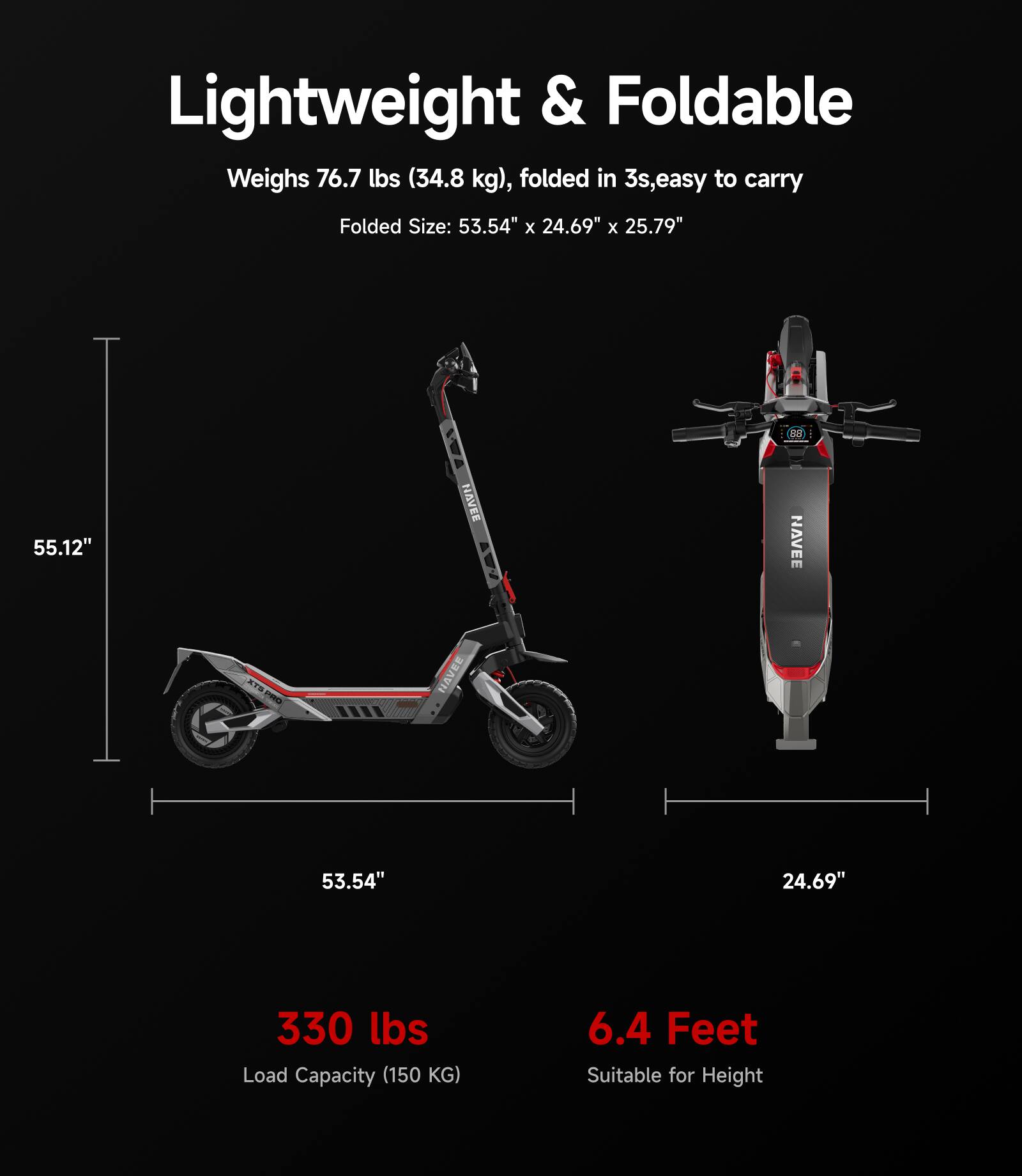Lightweight & Foldable  
Weighs 76.7 lbs (34.8 kg), folded in 3s, easy to carry  
Folded Size: 53.54" x 24.69" x 25.79"  

330 lbs Load Capacity (150 KG)  
6.4 Feet Suitable for Height