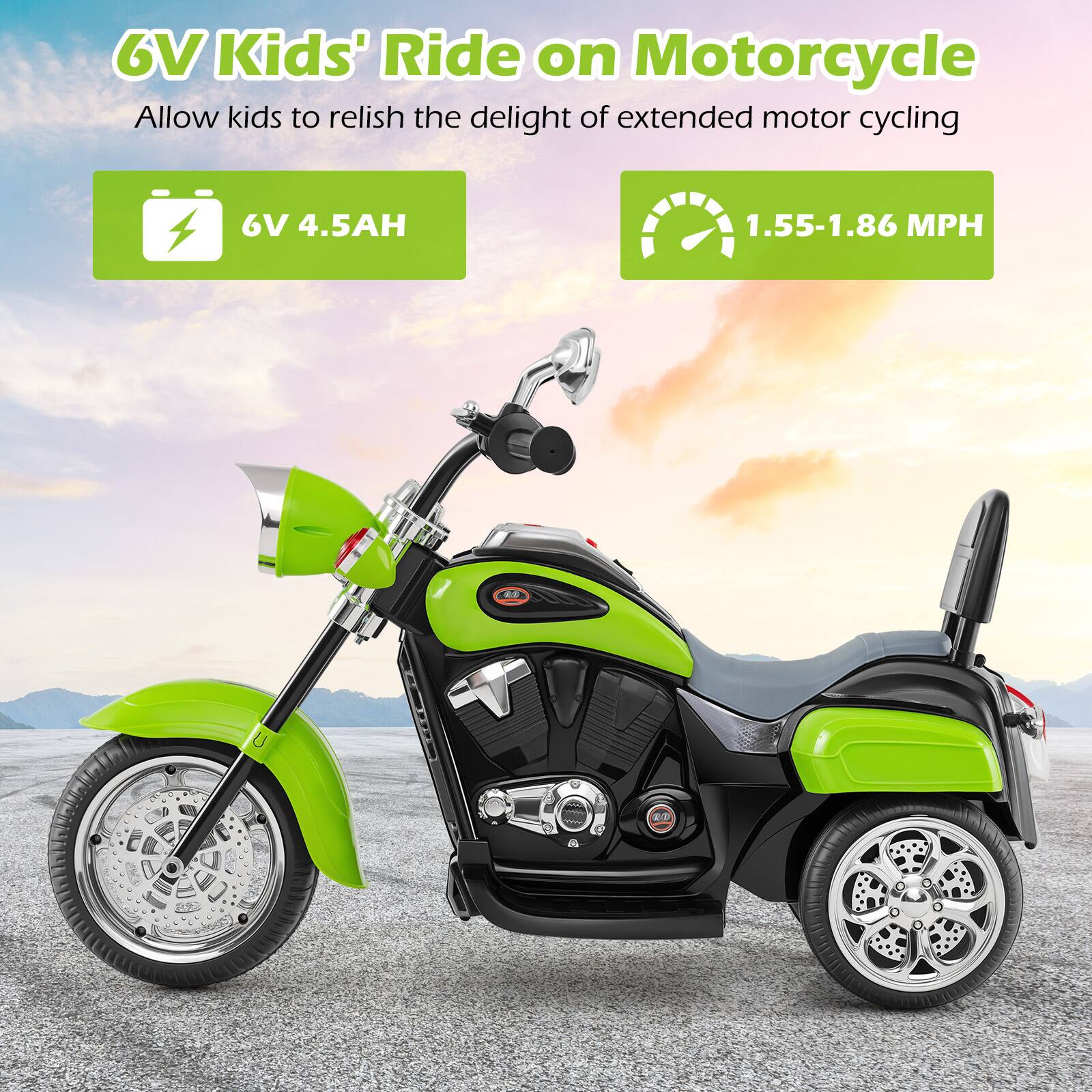 6V Kids' Ride on Motorcycle  
Allow kids to relish the delight of extended motor cycling

6V 4.5AH

1.55-1.86 MPH