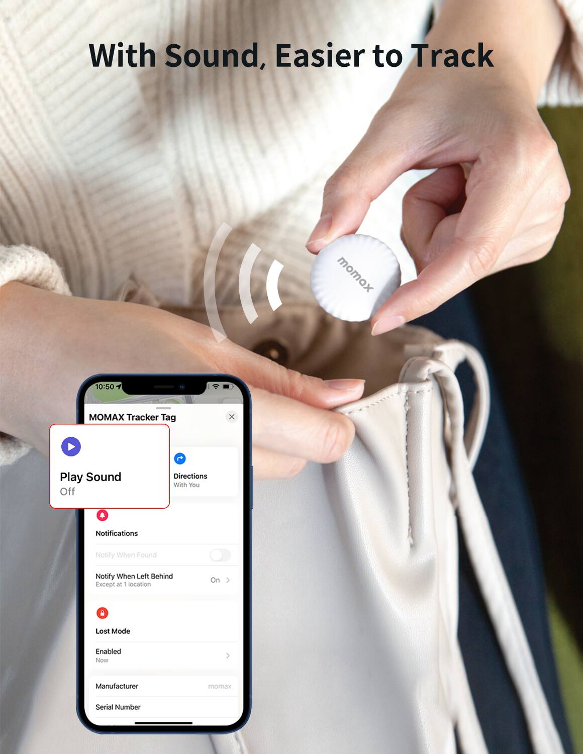 With Sound, Easier to Track

10:50 MOMAX Tracker Tag
- Play Sound: Off
- Directions: With You
- Notifications: Notify When Found, Notify When Left Behind (Except at 1 location)
- Lost Mode: Enabled Now
- Manufacturer: momax
- Serial Number