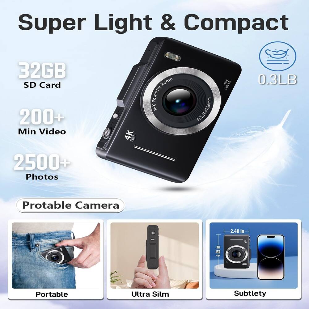Super Light & Compact

32GB SD Card

200+ Min Video

2500+ Photos

Portable Camera

0.3LB

Portable

Ultra Slim

Subtlety

2.48 in

4.05 in