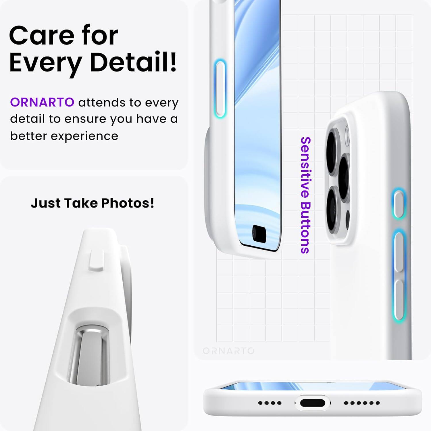 Care for Every Detail! ORNARTO attends to every detail to ensure you have a better experience. Just Take Photos! Sensitive Buttons ORNARTO.