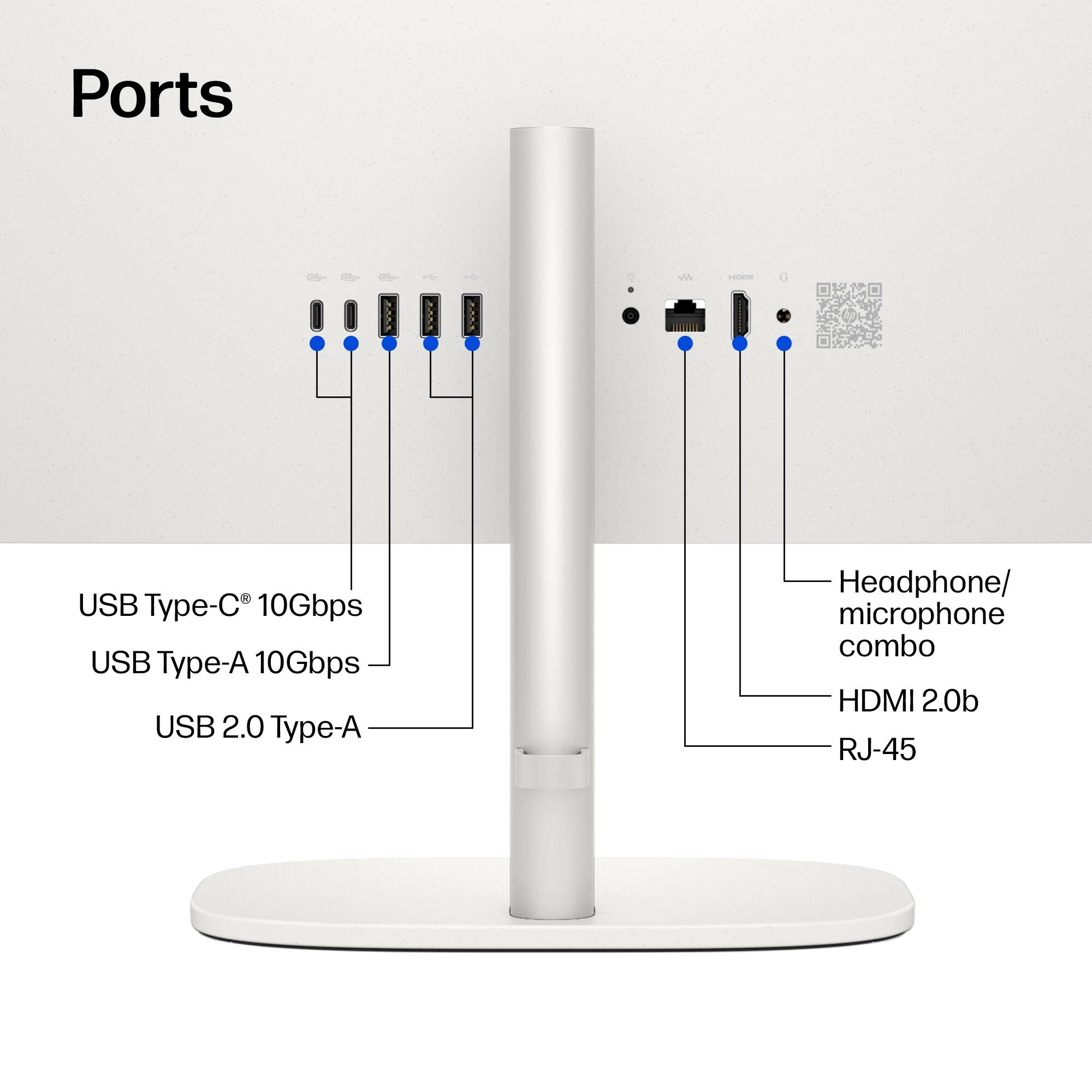 Ports

- USB Type-C® 10Gbps
- USB Type-A 10Gbps
- USB 2.0 Type-A
- Headphone/ microphone combo
- HDMI 2.0b
- RJ-45