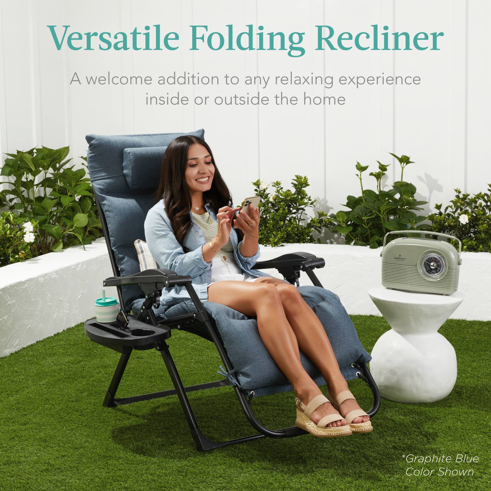 Versatile Folding Recliner

A welcome addition to any relaxing experience inside or outside the home

*Graphite Blue Color Shown