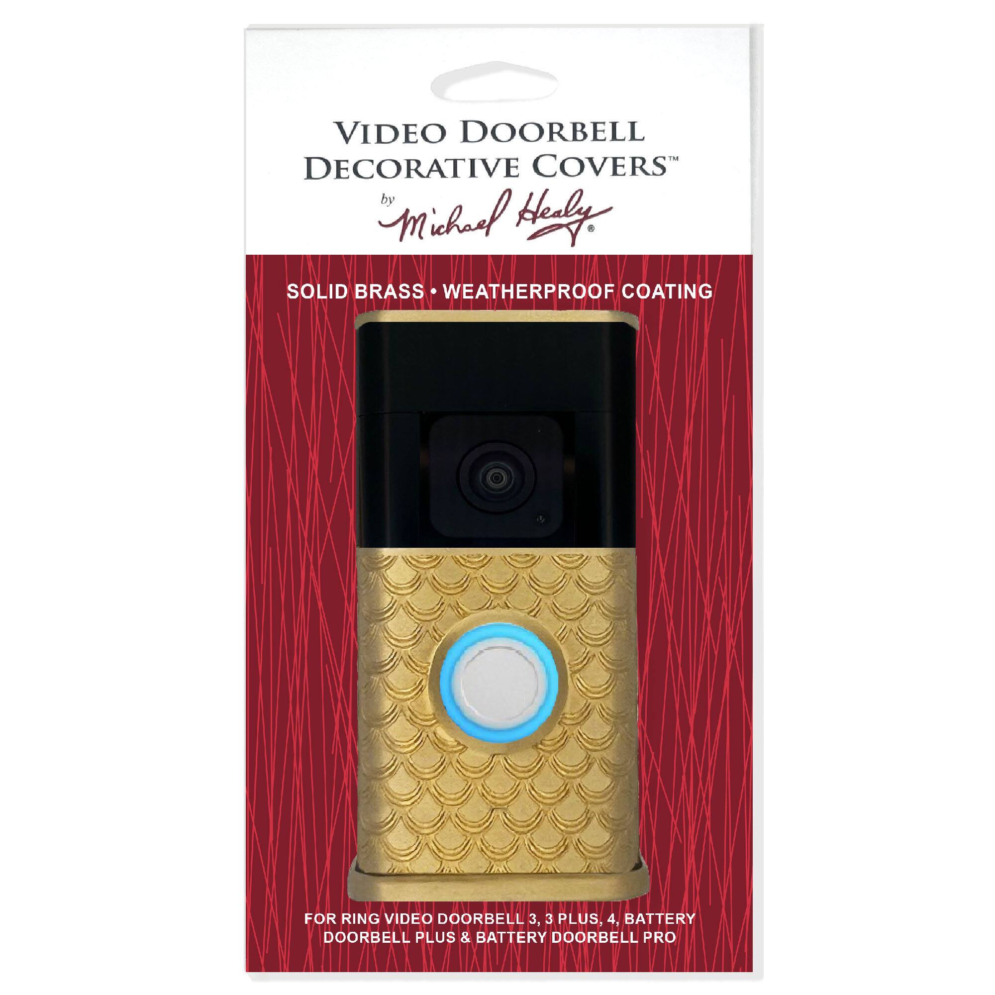 VIDEO DOORBELL DECORATIVE COVERS  
by Michael Healy  

SOLID BRASS • WEATHERPROOF COATING  

FOR RING VIDEO DOORBELL 3, 3 PLUS, 4, BATTERY DOORBELL PLUS & BATTERY DOORBELL PRO