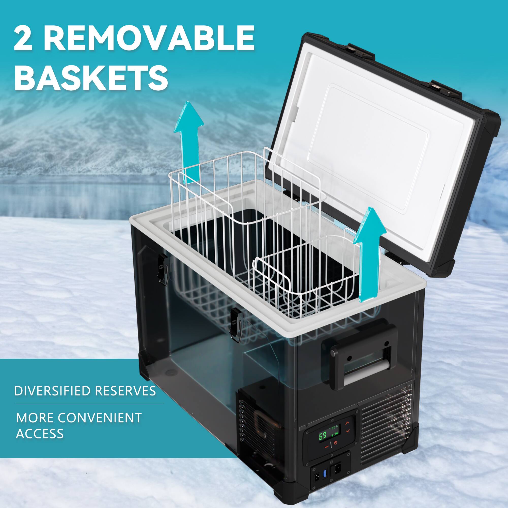 2 REMOVABLE BASKETS

DIVERSIFIED RESERVES
MORE CONVENIENT ACCESS