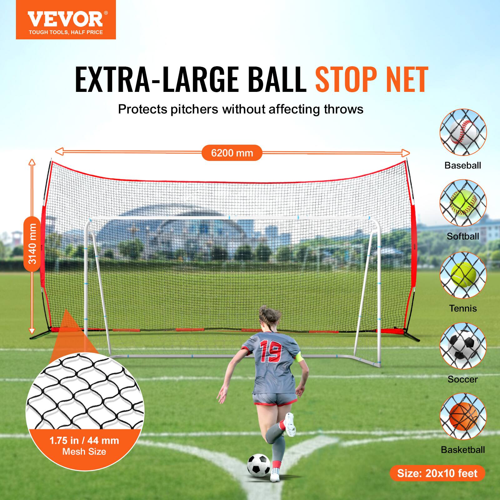 VEVOR TOUGH TOOLS, HALF PRICE EXTRA-LARGE BALL STOP NET  
Protects pitchers without affecting throws  

- 6200 mm (width)  
- 3400 mm (height)  
- 1.75 in / 44 mm Mesh Size  
- Size: 20x10 feet  

Sports: Baseball, Softball, Tennis, Soccer, Basketball