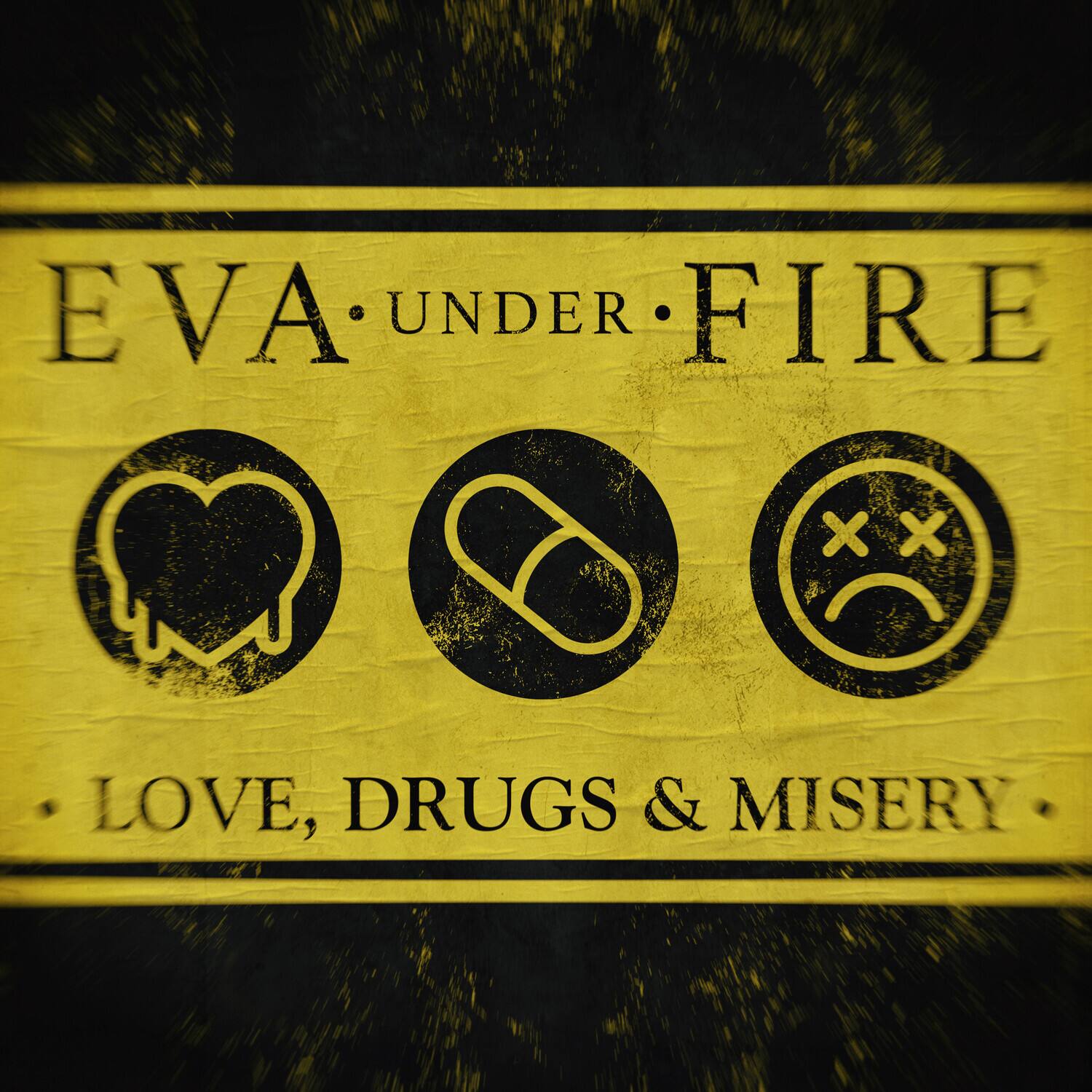 EVA UNDER FIRE

LOVE, DRUGS & MISERY