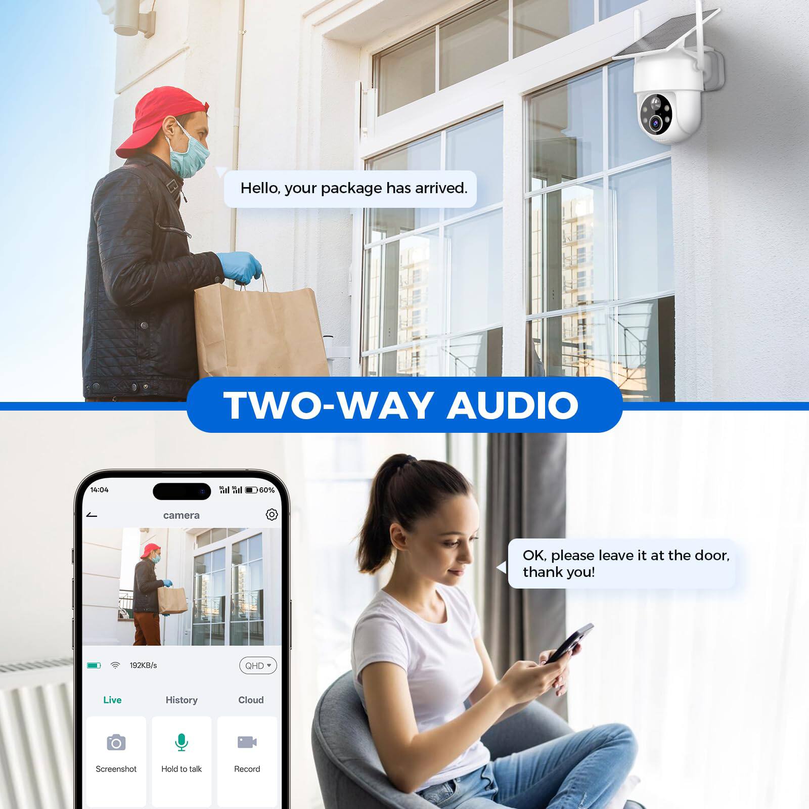 Hello, your package has arrived.

TWO-WAY AUDIO

14:04 Sel Sel 160% camera OK.

192KB/s QHD Live History Cloud

Screenshot Hold to talk Record

OK, please leave it at the door, thank you!