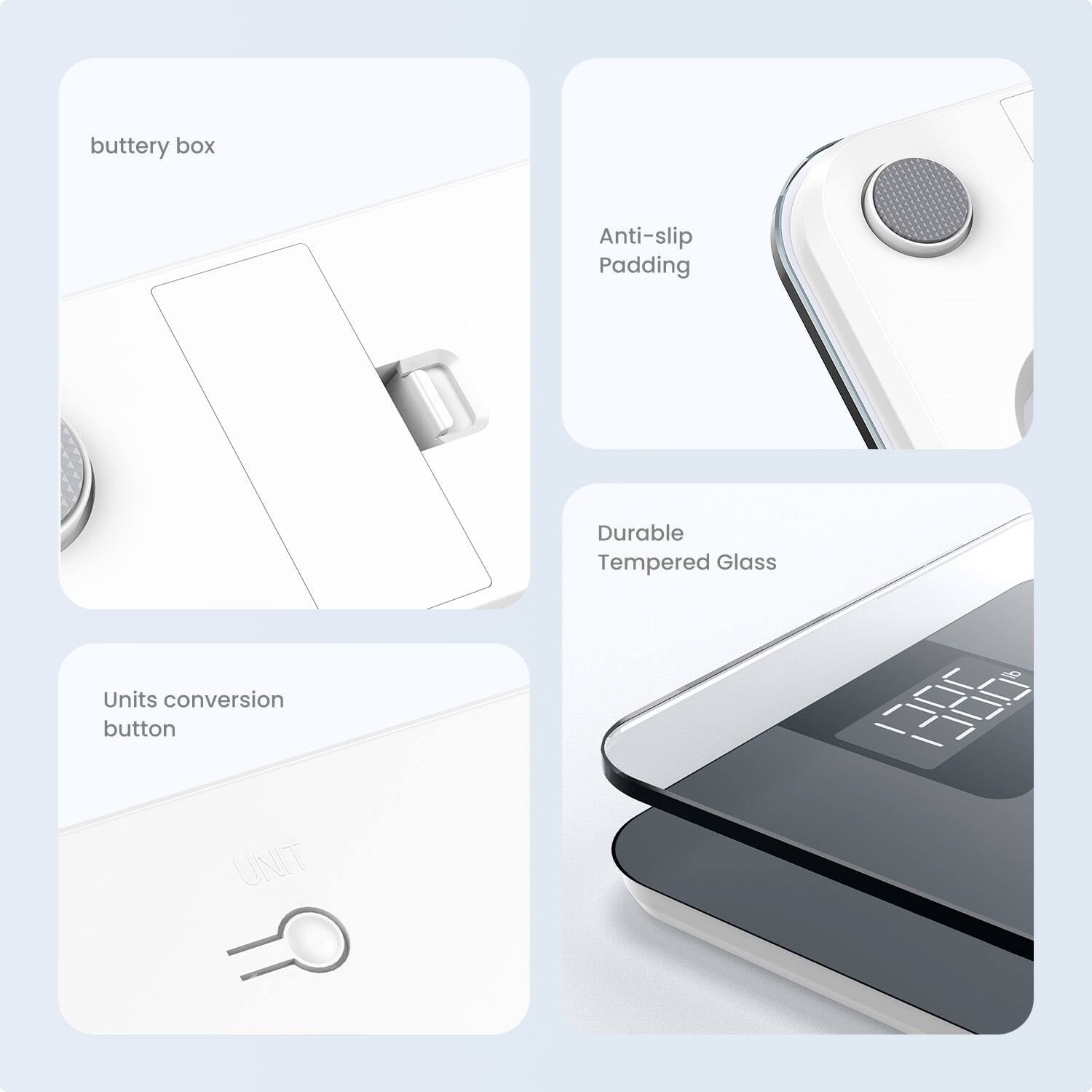 - buttery box
- Anti-slip Padding
- Durable Tempered Glass
- Units conversion button
- UNIT