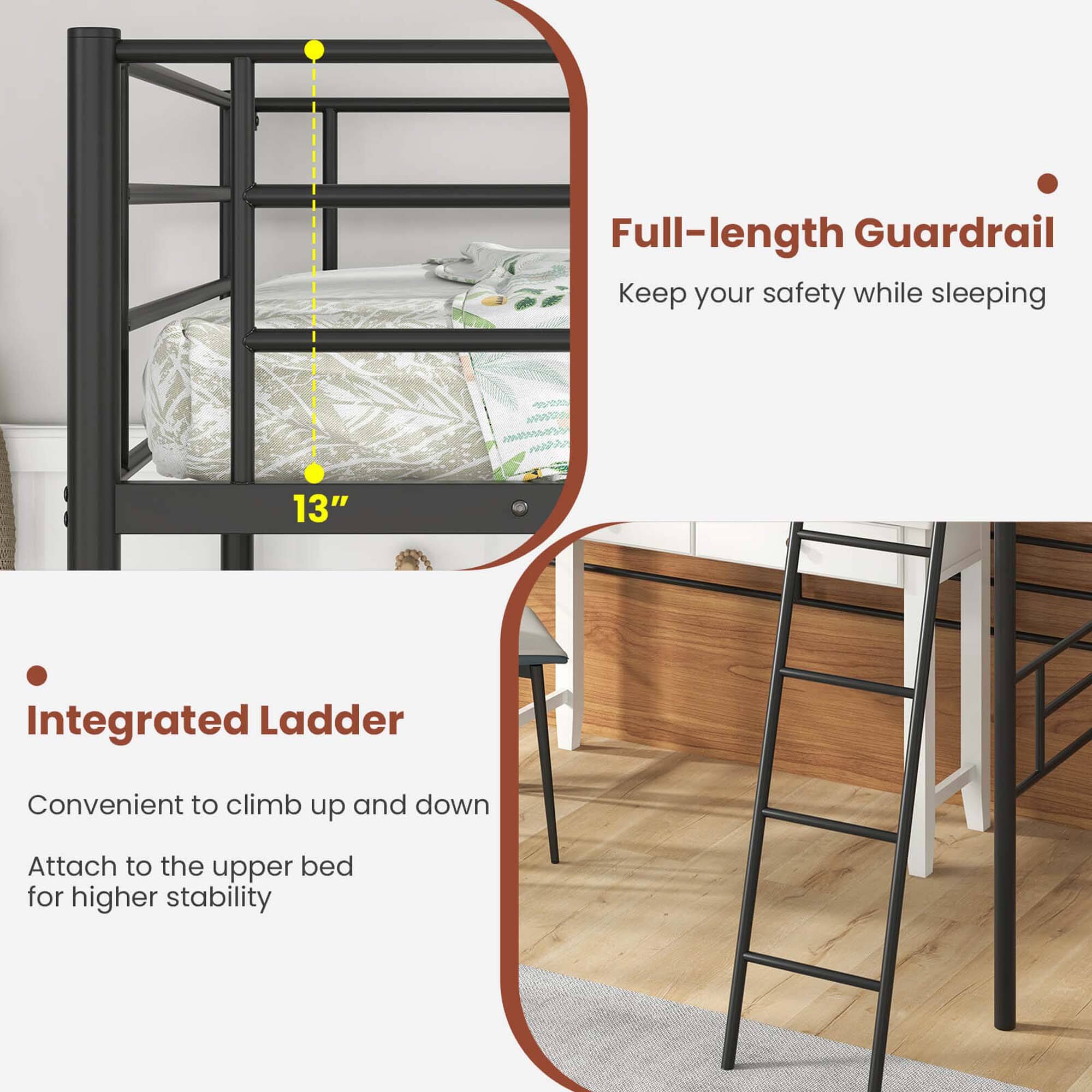 Full-length Guardrail  
Keep your safety while sleeping

13"

Integrated Ladder  
Convenient to climb up and down  
Attach to the upper bed for higher stability
