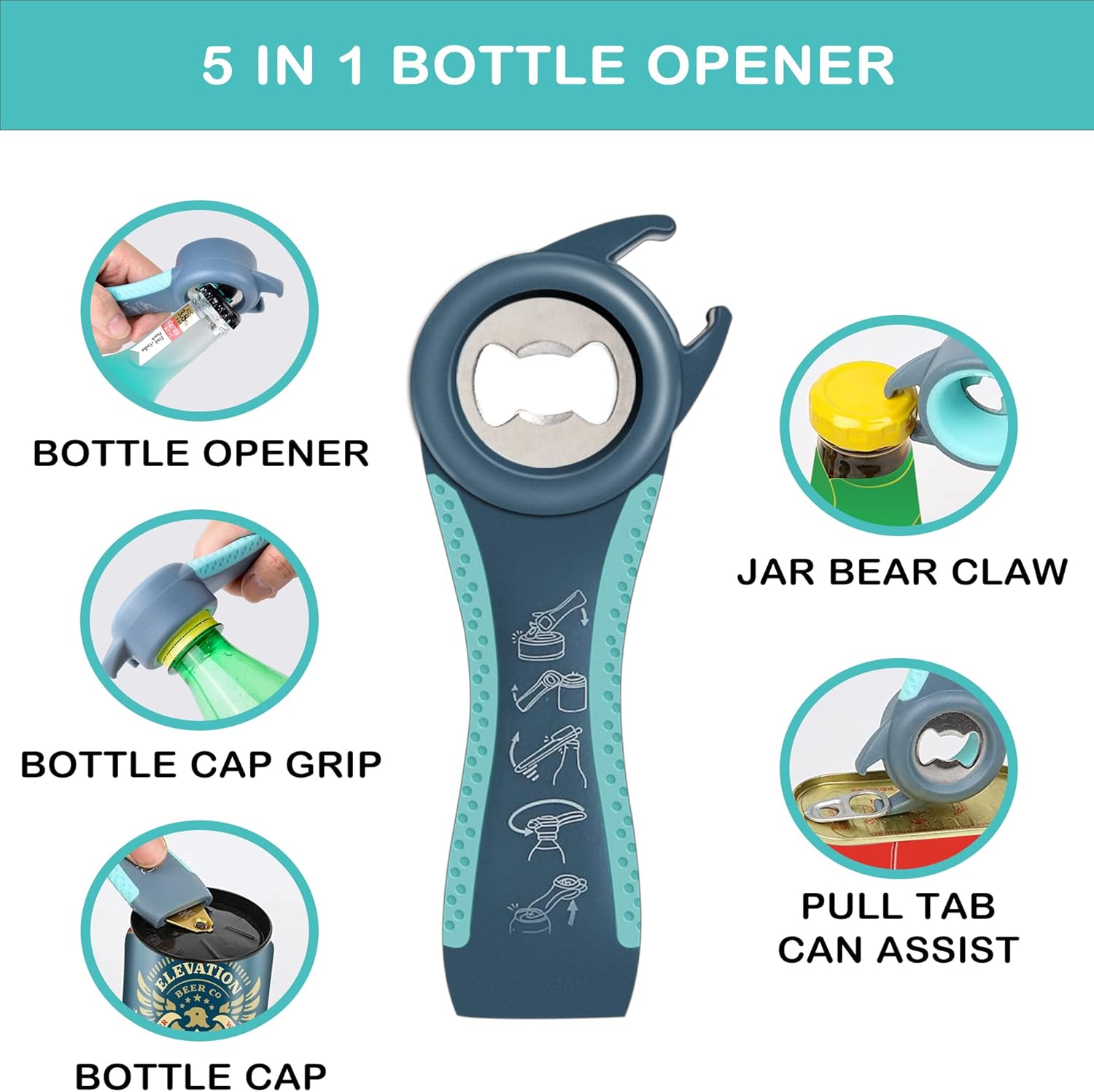 5 IN 1 BOTTLE OPENER

- BOTTLE OPENER
- BOTTLE CAP GRIP
- JAR BEAR CLAW
- PULL TAB CAN ASSIST
- BOTTLE CAP