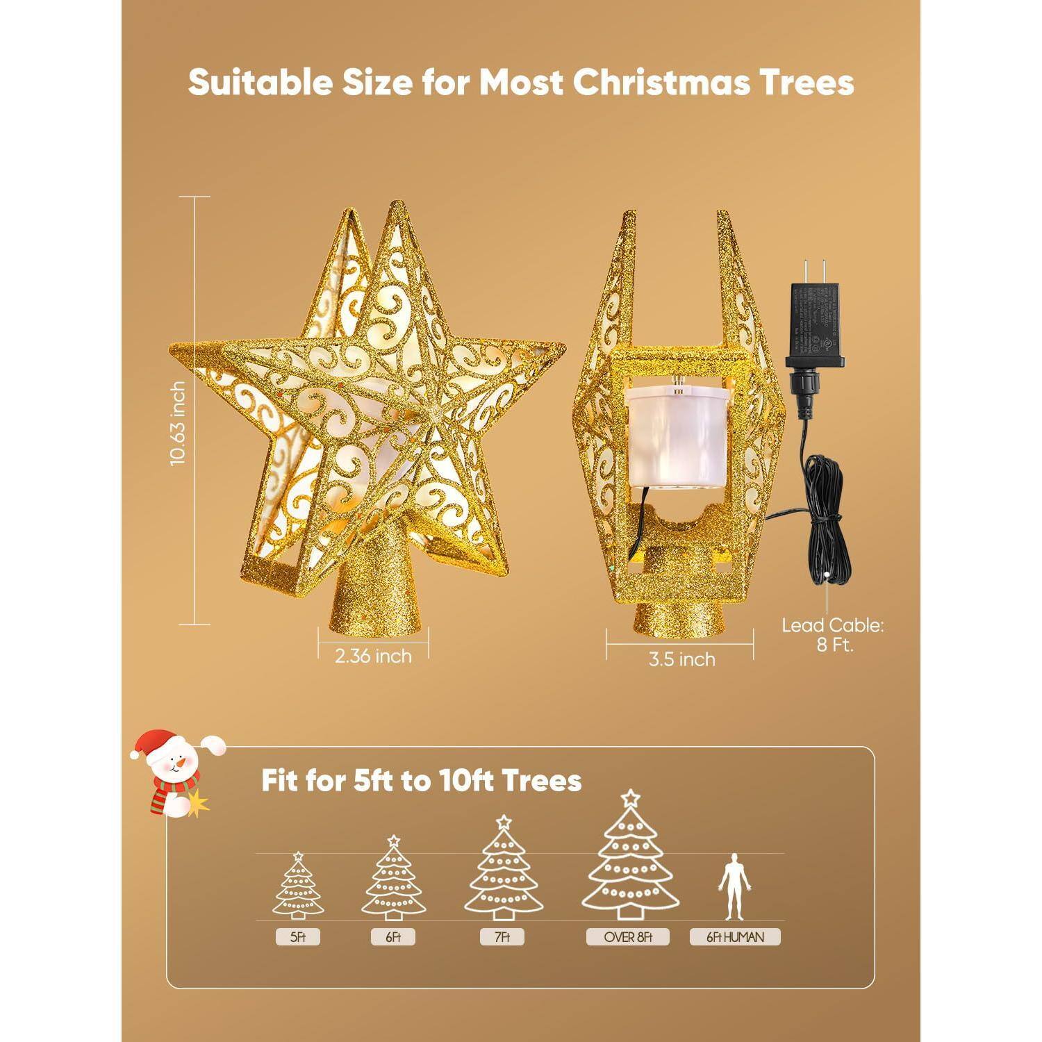 Suitable Size for Most Christmas Trees

- 10.63 inch
- 2.36 inch
- 3.5 inch
- Lead Cable: 8 Ft.

Fit for 5ft to 10ft Trees

- 5ft
- 6ft
- 7ft
- OVER 8ft
- 6ft HUMAN