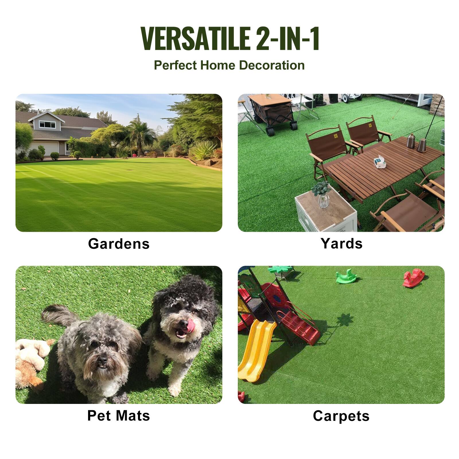 VERSATILE 2-IN-1  
Perfect Home Decoration  

Gardens  
Yards  
Pet Mats  
Carpets