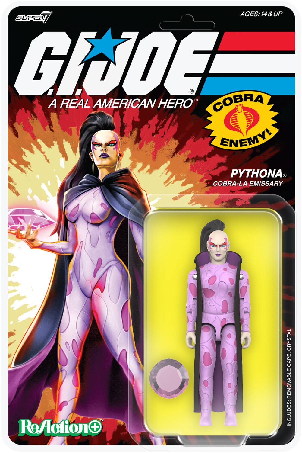 AGES: 14 & UP

SUPER G.I. JOE  
A REAL AMERICAN HERO

COBRA ENEMY!

PYTHONA  
COBRA-LA EMISSARY

INCLUDES: REMOVABLE CRYSTAL CAPE

ReAction+