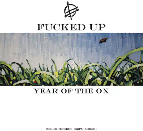 FUCKED UP
YEAR OF THE OX
MERGE RECORDS 33RPM MRG391