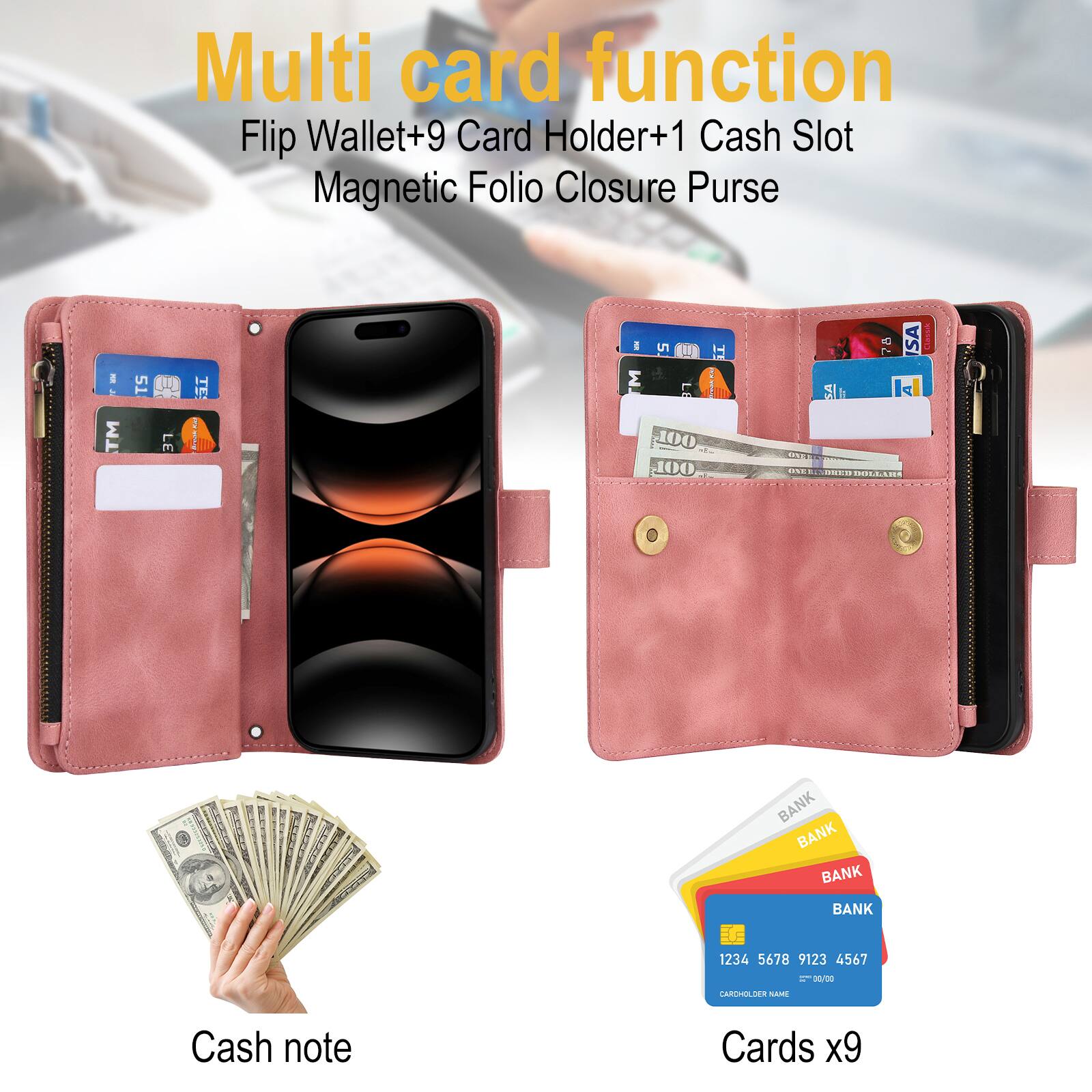 Multi card function  
Flip Wallet+9 Card Holder+1 Cash Slot Magnetic Folio Closure Purse  

Cash note  
Cards x9