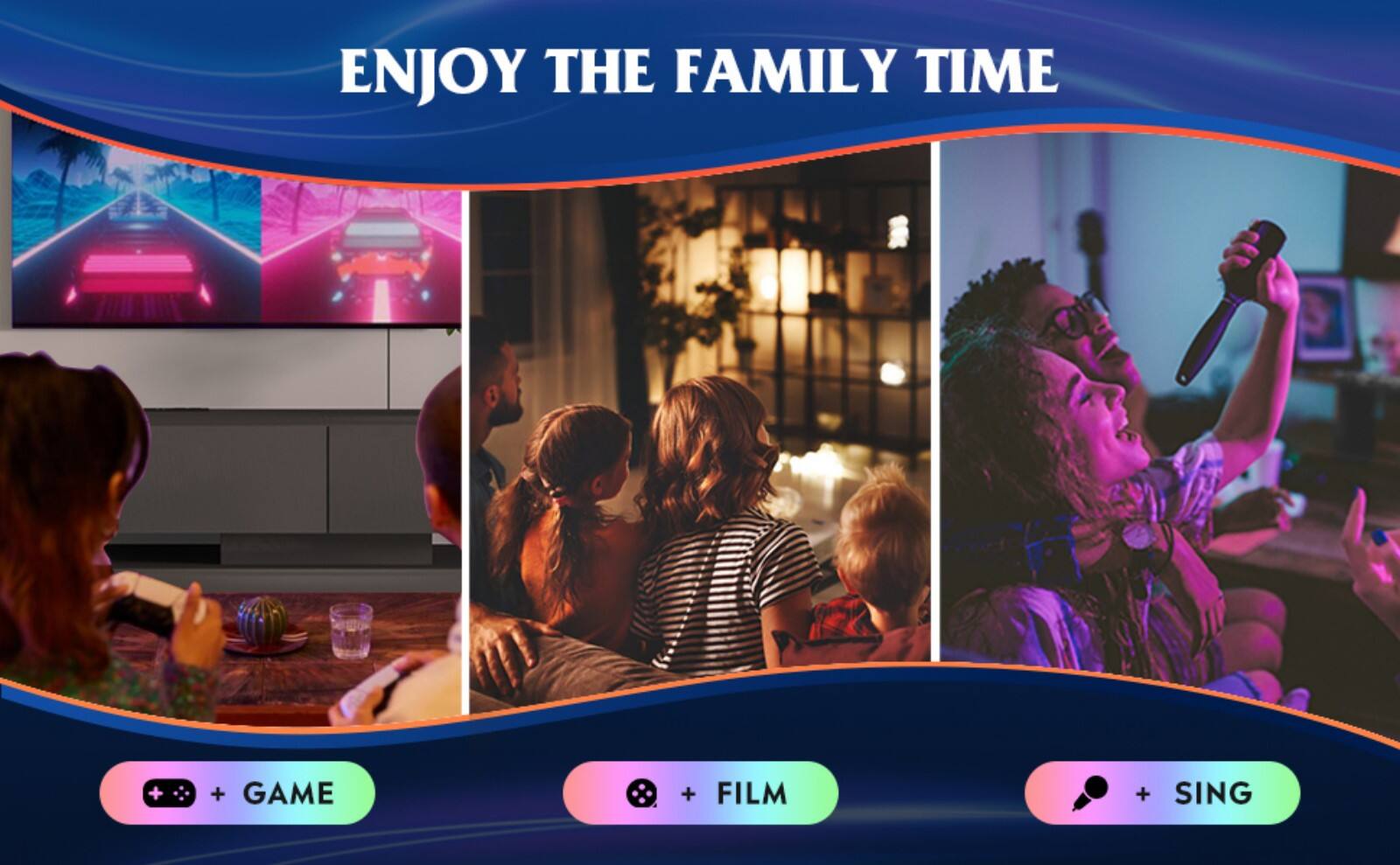ENJOY THE FAMILY TIME

+ GAME

+ FILM

+ SING
