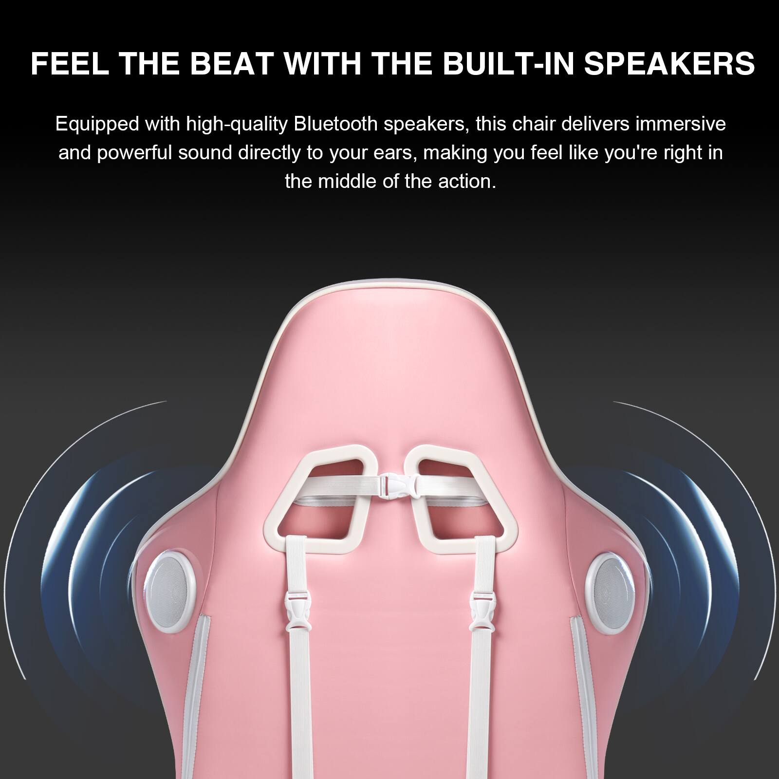FEEL THE BEAT WITH THE BUILT-IN SPEAKERS

Equipped with high-quality Bluetooth speakers, this chair delivers immersive and powerful sound directly to your ears, making you feel like you're right in the middle of the action.