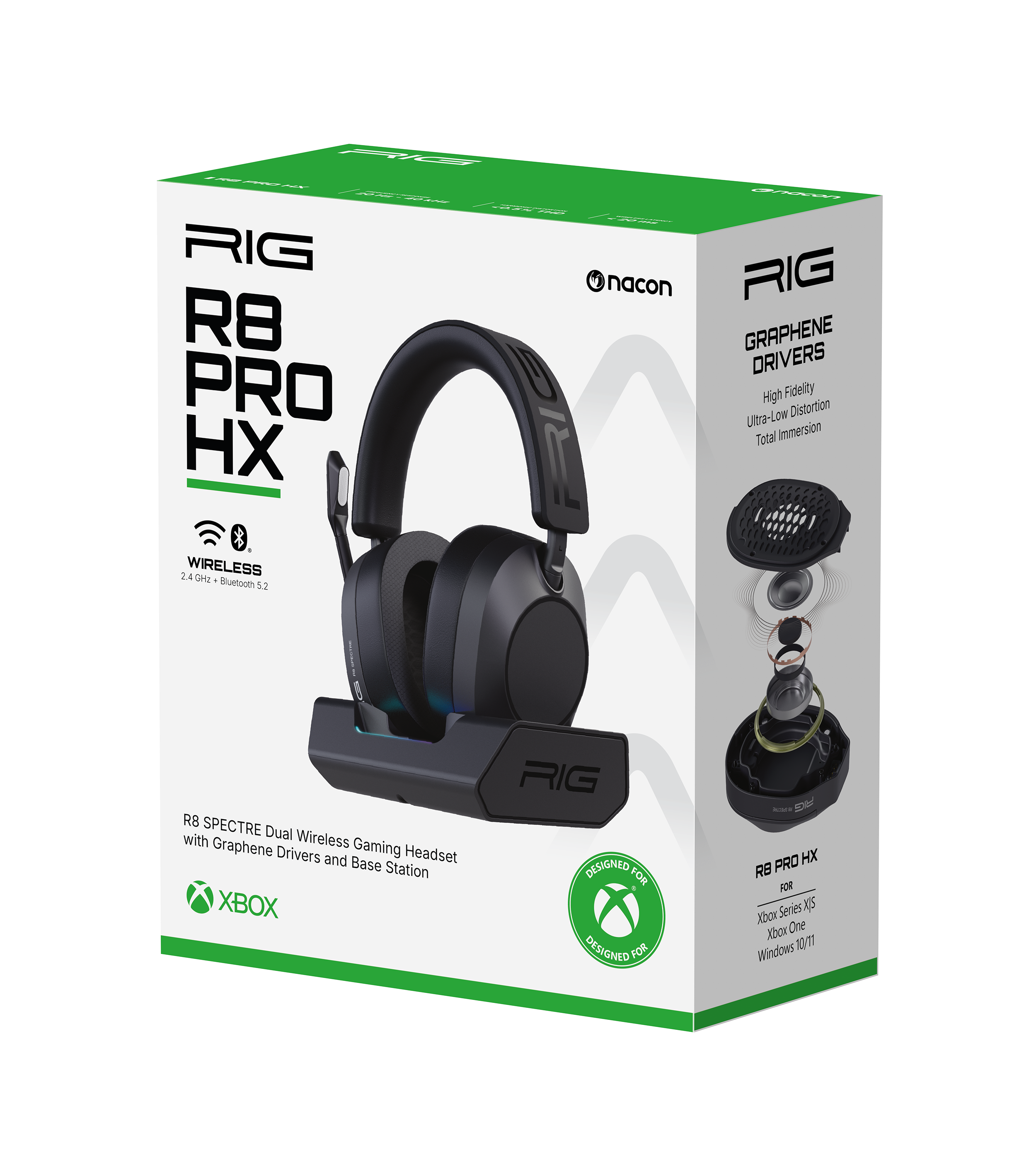 RIG R8 PRO HX  
nacon  
RIG GRAPHENE DRIVERS  
High Fidelity Ultra-Low Distortion Total Immersion  
2.4 GHz - Bluetooth 5.2  
R8 SPECTRE Dual Wireless Gaming Headset with Graphene Drivers and Base Station  
XBOX  
DESIGNED FOR Xbox Series X/S, Xbox One, Windows 10/11