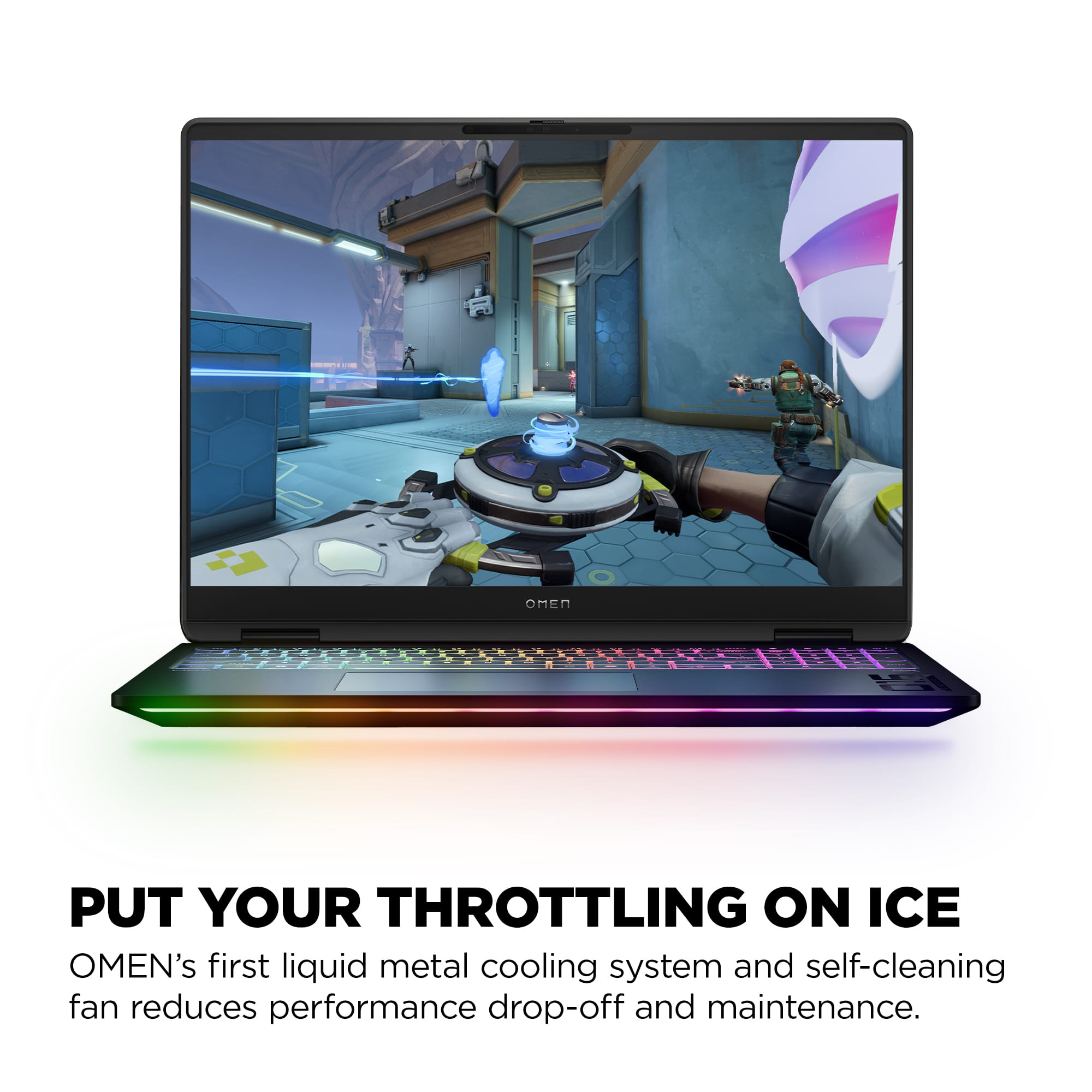 OMEN PUT YOUR THROTTLING ON ICE OMEN's first liquid metal cooling system and self-cleaning fan reduces performance drop-off and maintenance.