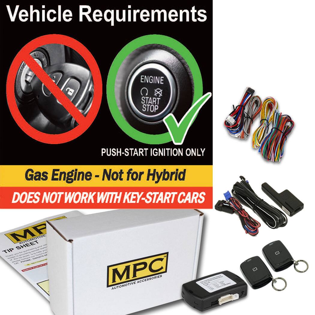 Vehicle Requirements

PUSH-START IGNITION ONLY

Gas Engine - Not for Hybrid

DOES NOT WORK WITH KEY-START CARS

MPC AUTOMOTIVE ACCESSORIES