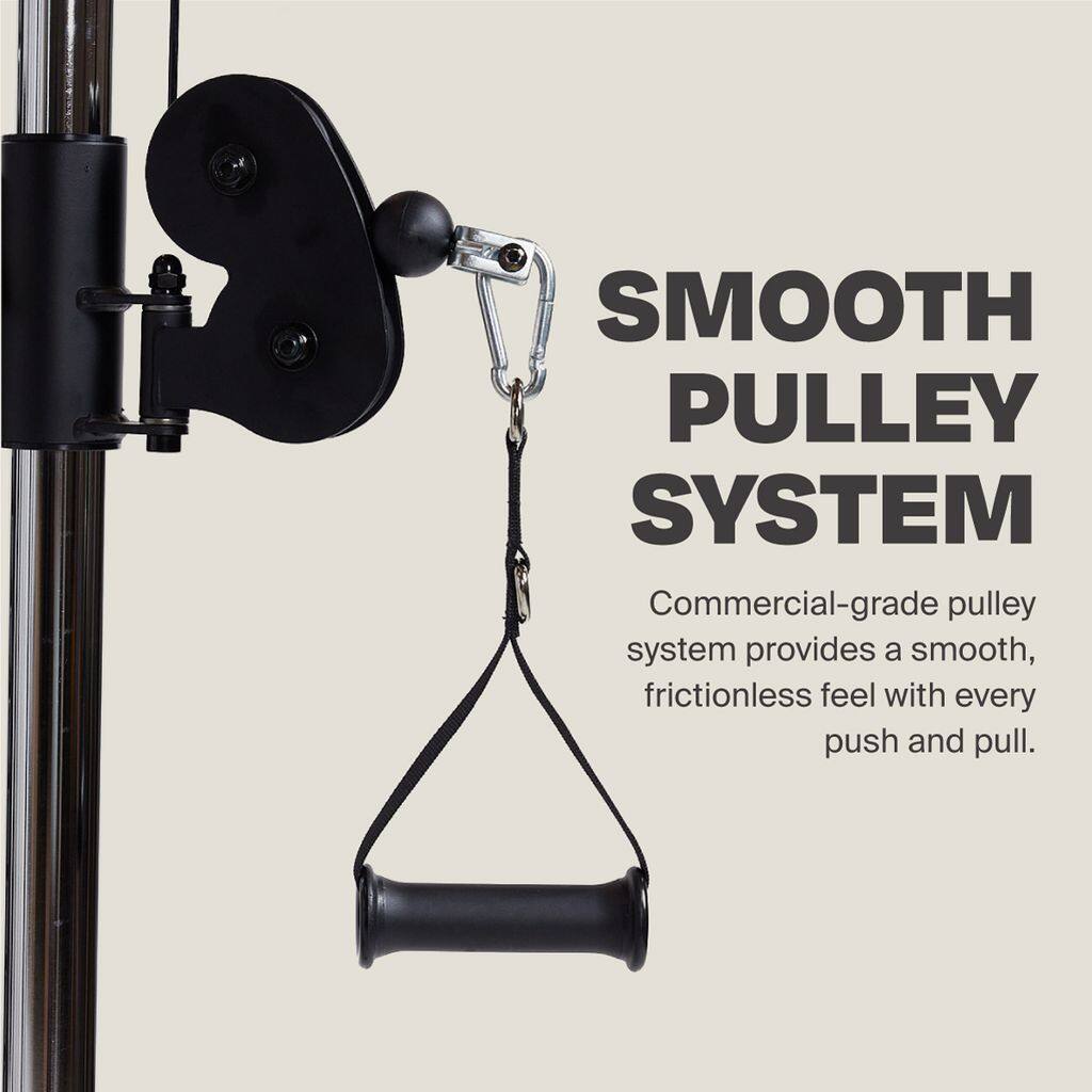 SMOOTH PULLEY SYSTEM

Commercial-grade pulley system provides a smooth, frictionless feel with every push and pull.