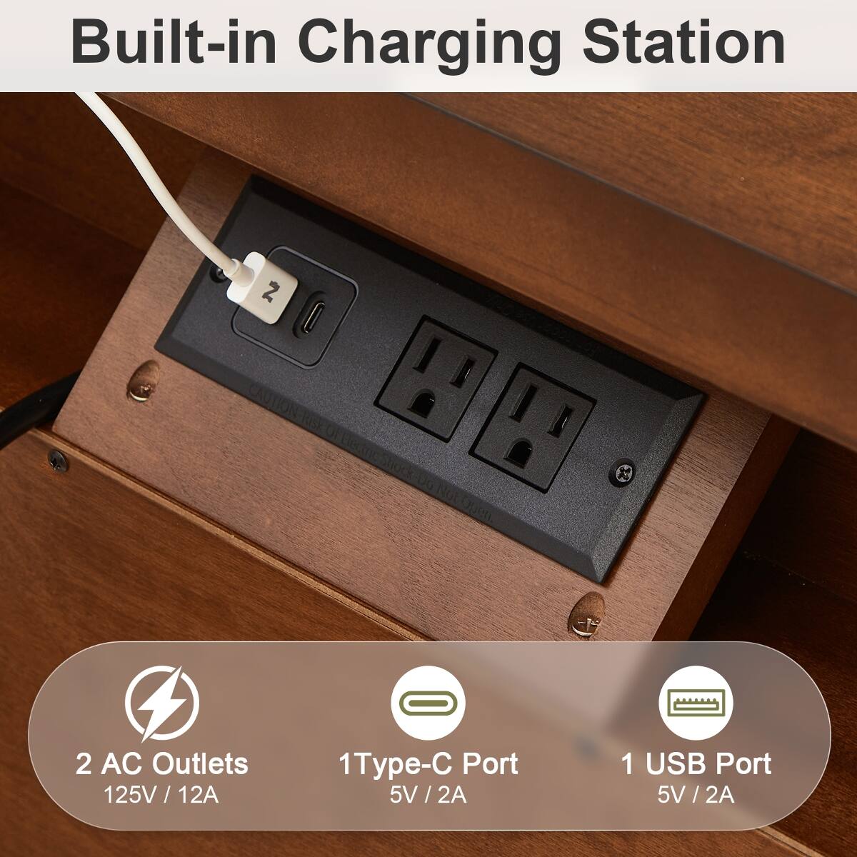 Built-in Charging Station

2 AC Outlets 125V/12A

1 Type-C Port 5V/2A

1 USB Port 5V/2A