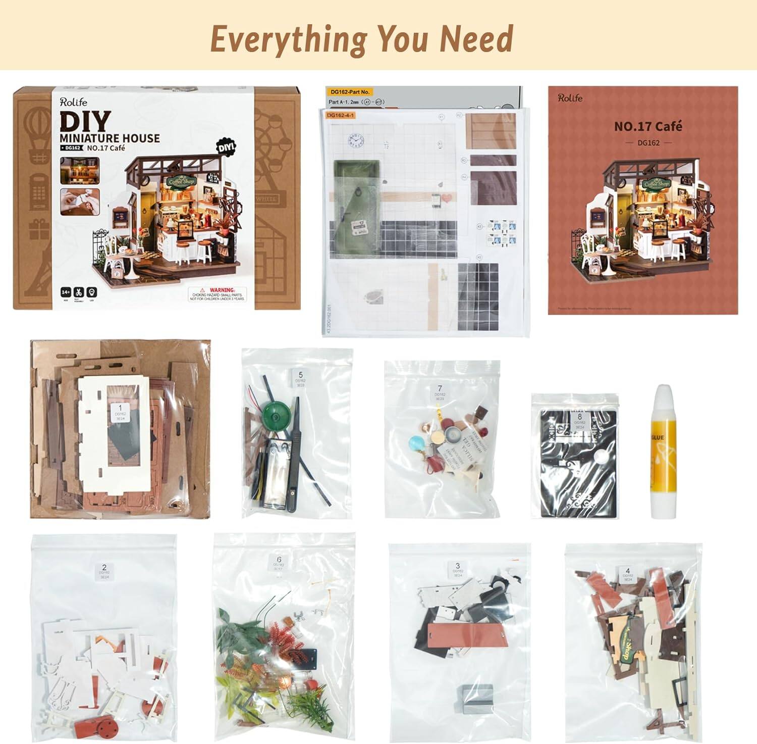 Everything You Need

Rolife DIY MINIATURE HOUSE  
MODEL NO.17 Café  
DG162

Everything You Need