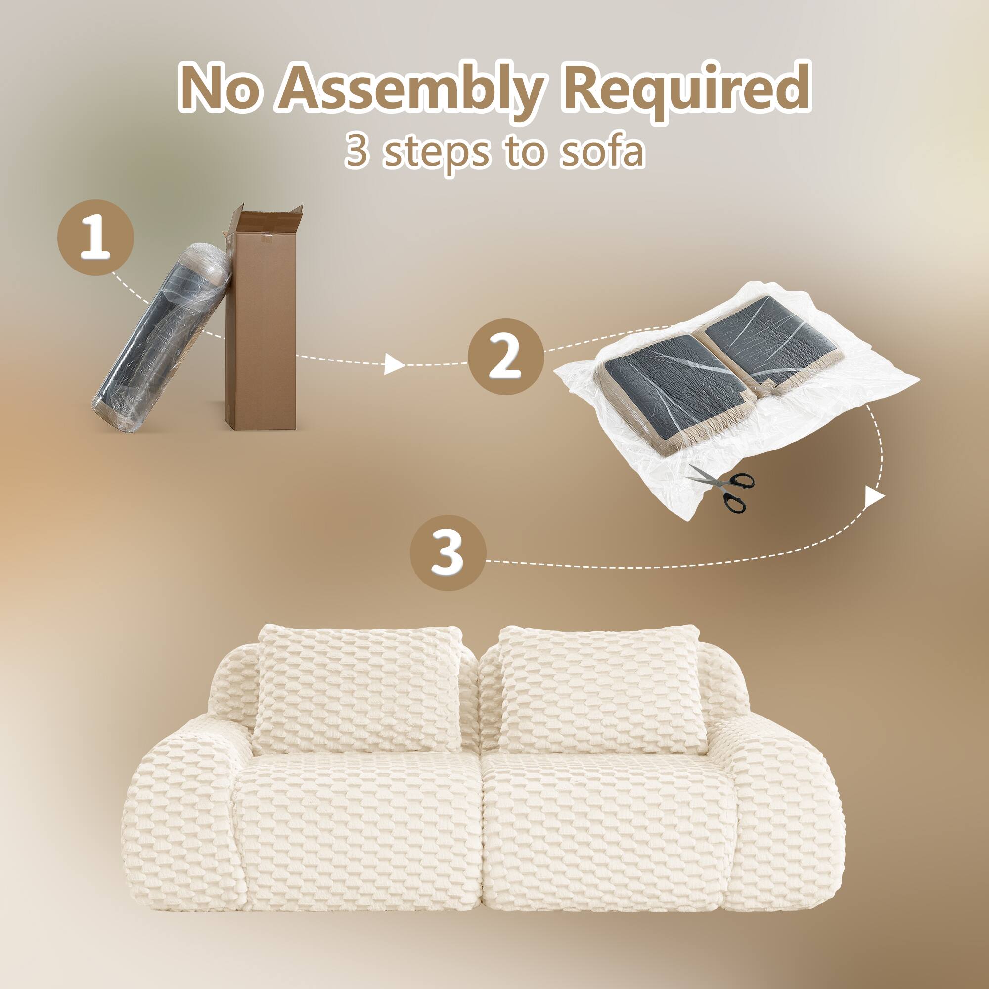 No Assembly Required  
3 steps to sofa  

1  
2  
3