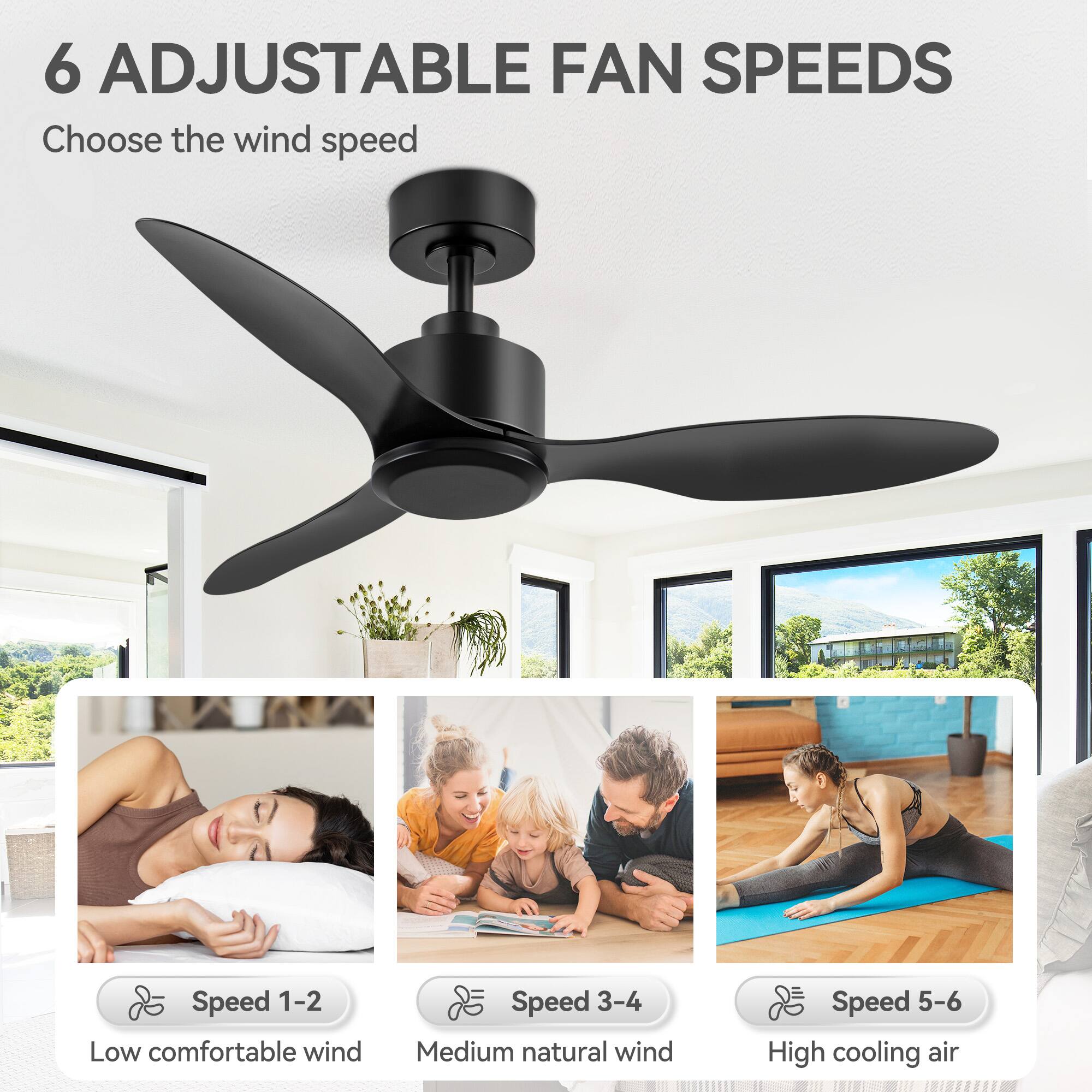 6 Adjustable Fan Speeds  
Choose the wind speed  

Speed 1-2: Low comfortable wind  
Speed 3-4: Medium natural wind  
Speed 5-6: High cooling air