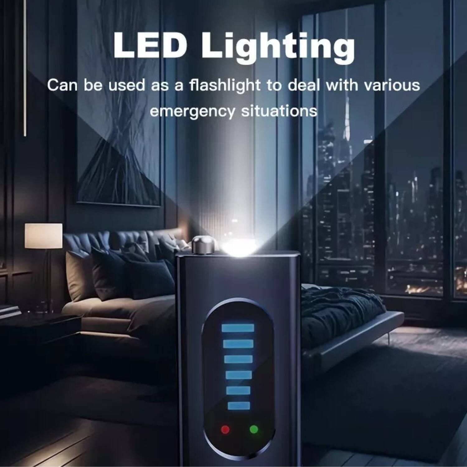 LED Lighting  
Can be used as a flashlight to deal with various emergency situations