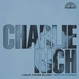 Charlie Rich - I Hear Those Blues: Rich In Stereo - VINYL LP
