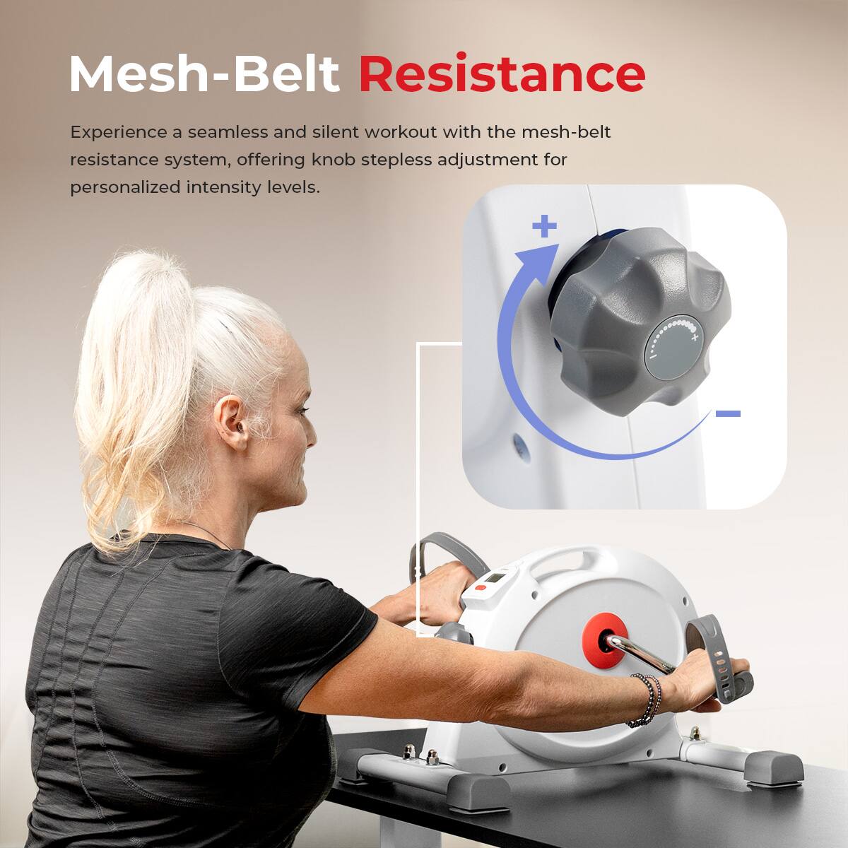 Mesh-Belt Resistance

Experience a seamless and silent workout with the mesh-belt resistance system, offering knob stepless adjustment for personalized intensity levels.