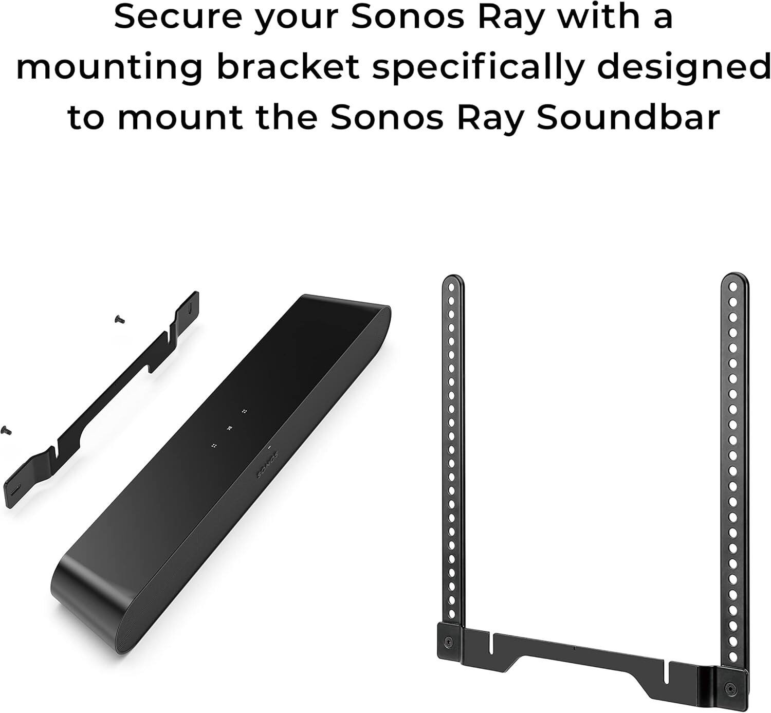 Secure your Sonos Ray with a mounting bracket specifically designed to mount the Sonos Ray Soundbar.